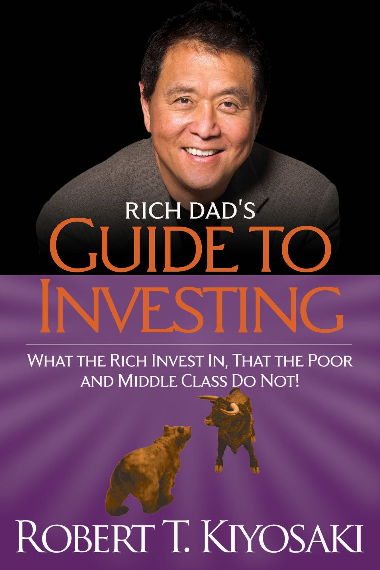 Rich Dad's Guide to Investing: What the Rich Invest in That the Poor and Middle Class Do Not!