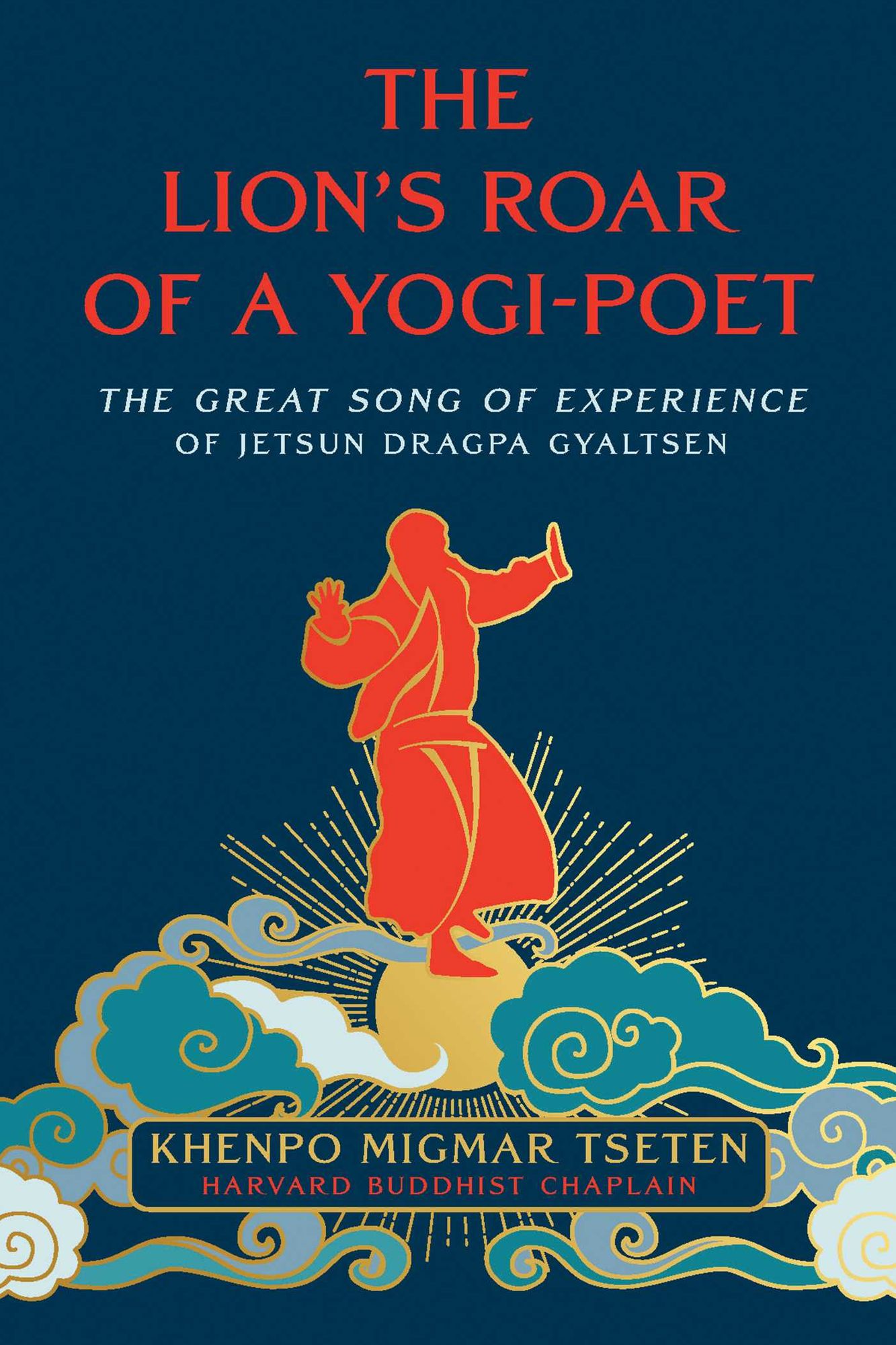The Lion's Roar of a Yogi-Poet: The Great Song of Experience of Jetsun Dragpa Gyaltsen