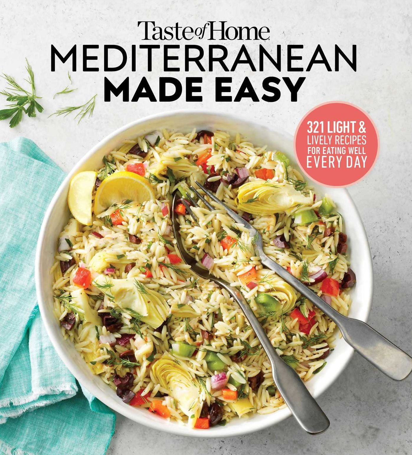 Taste of Home Mediterranean Made Easy: 321 Recipes for Light & Healthy Everyday Meals