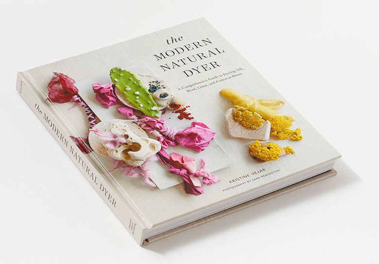 The Modern Natural Dyer: A Comprehensive Guide to Dyeing Silk, Wool, Linen, and Cotton at Home