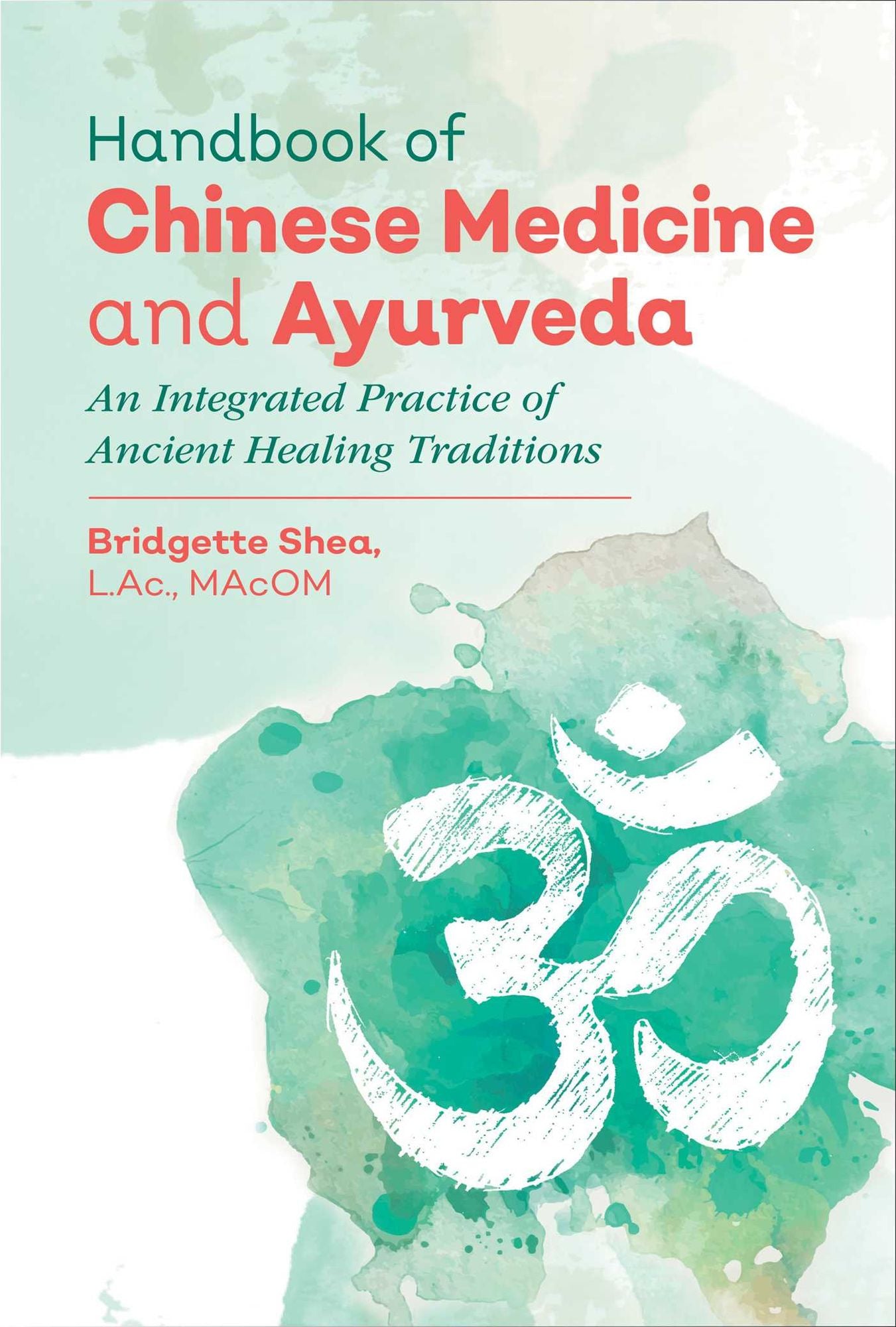 Handbook of Chinese Medicine and Ayurveda: An Integrated Practice of Ancient Healing Traditions