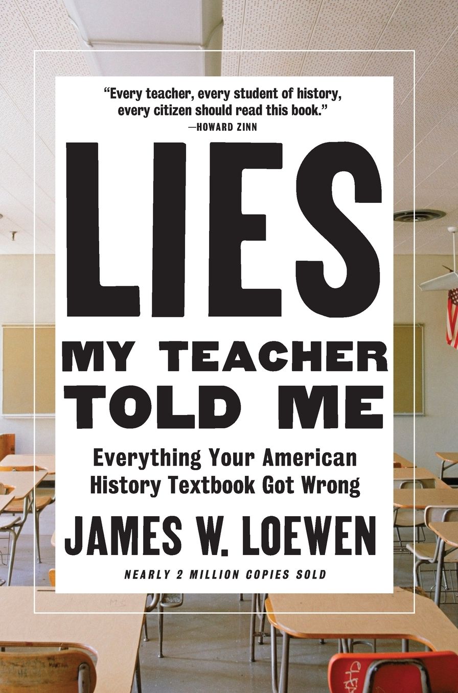 Lies My Teacher Told Me: Everything Your American History Textbook Got Wrong