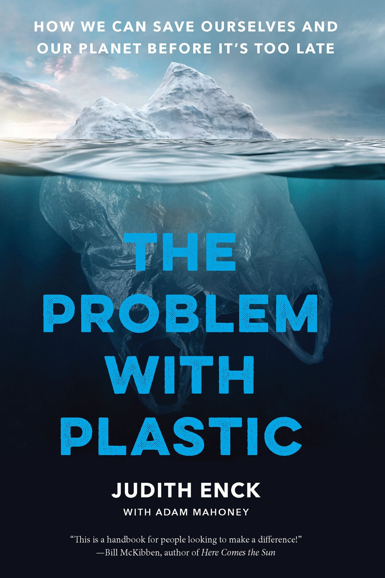 The Problem with Plastic: How We Can Save Ourselves and Our Planet Before It's Too Late