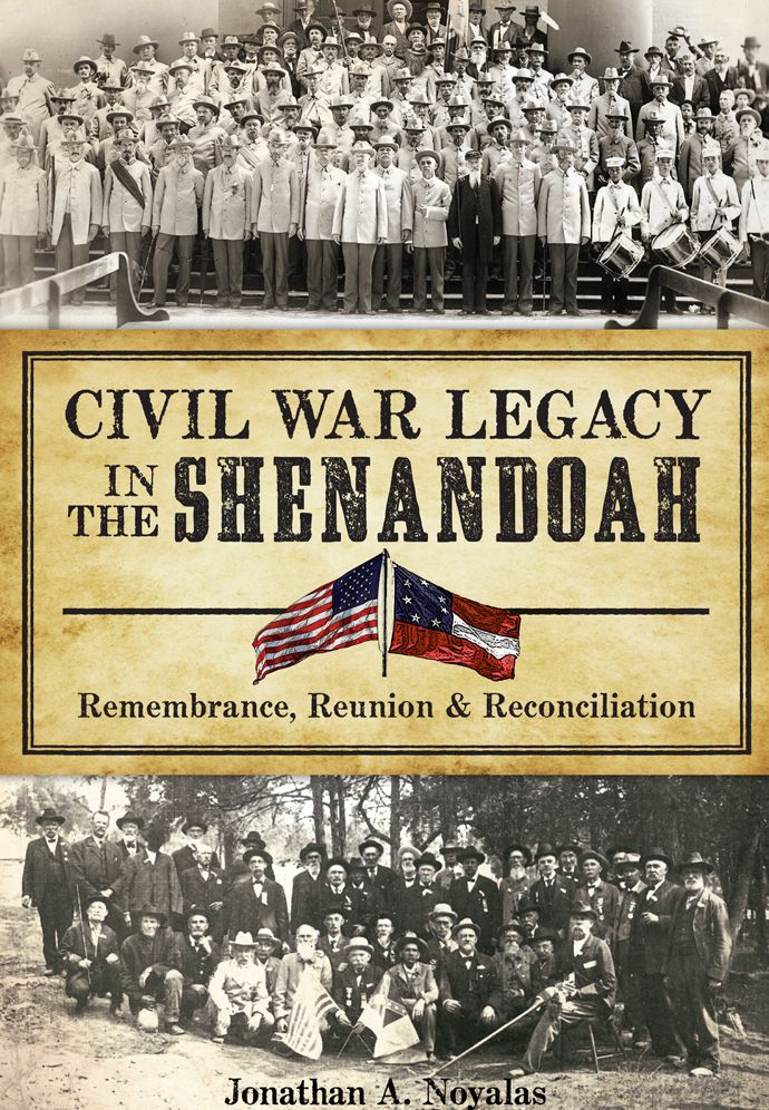Civil War Legacy in the Shenandoah: Remembrance, Reunion & Reconciliation