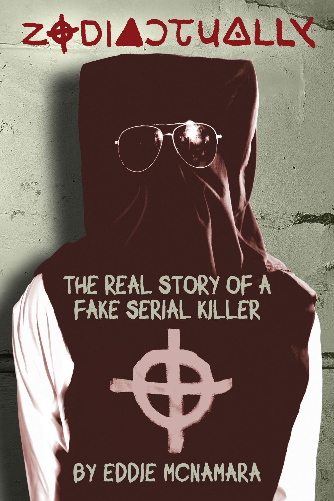 Zodiactually: The Real Story of a Fake Serial Killer
