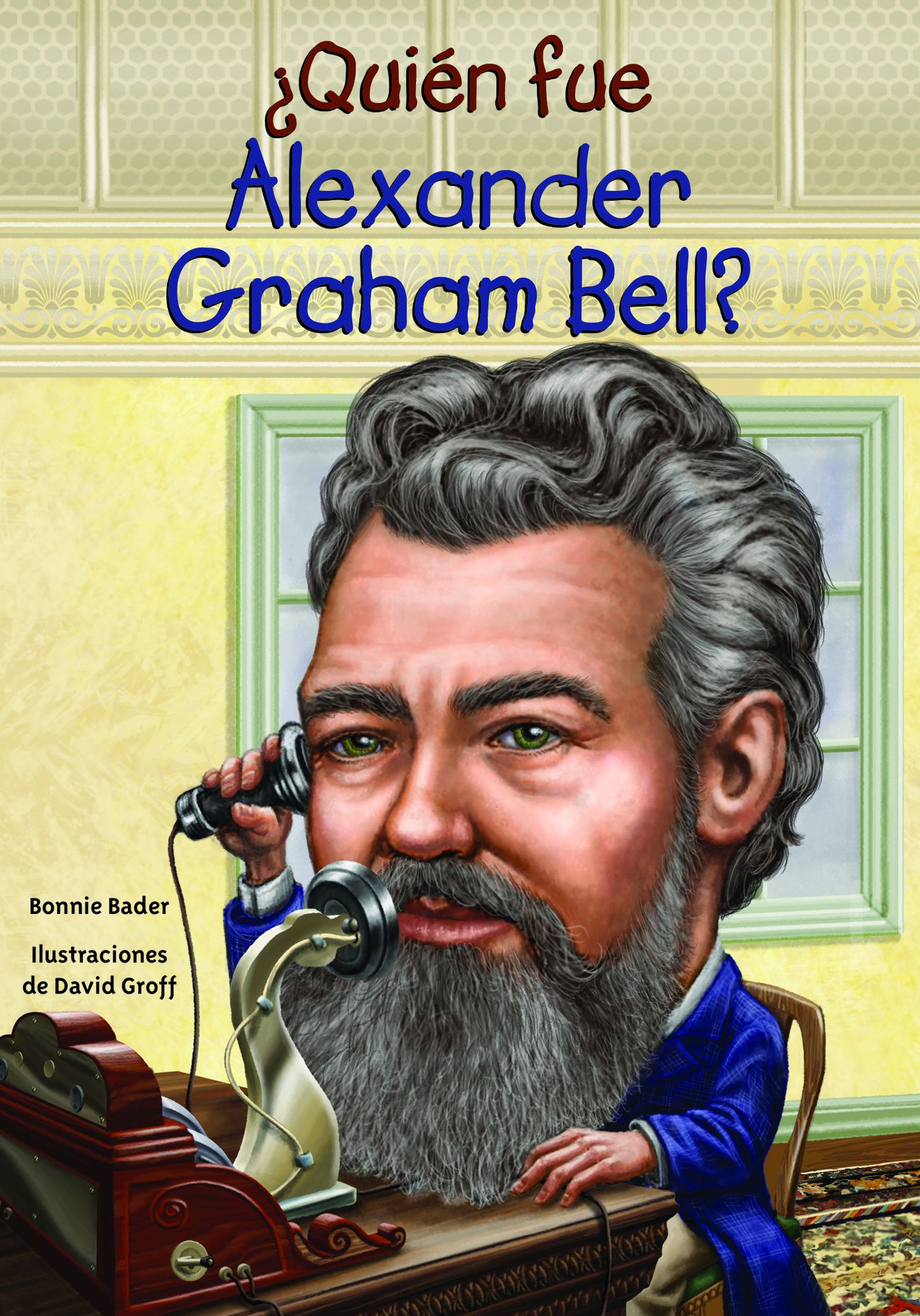 ¿Quién fue Alexander Graham Bell? (Who Was Alexander Graham Bell?)