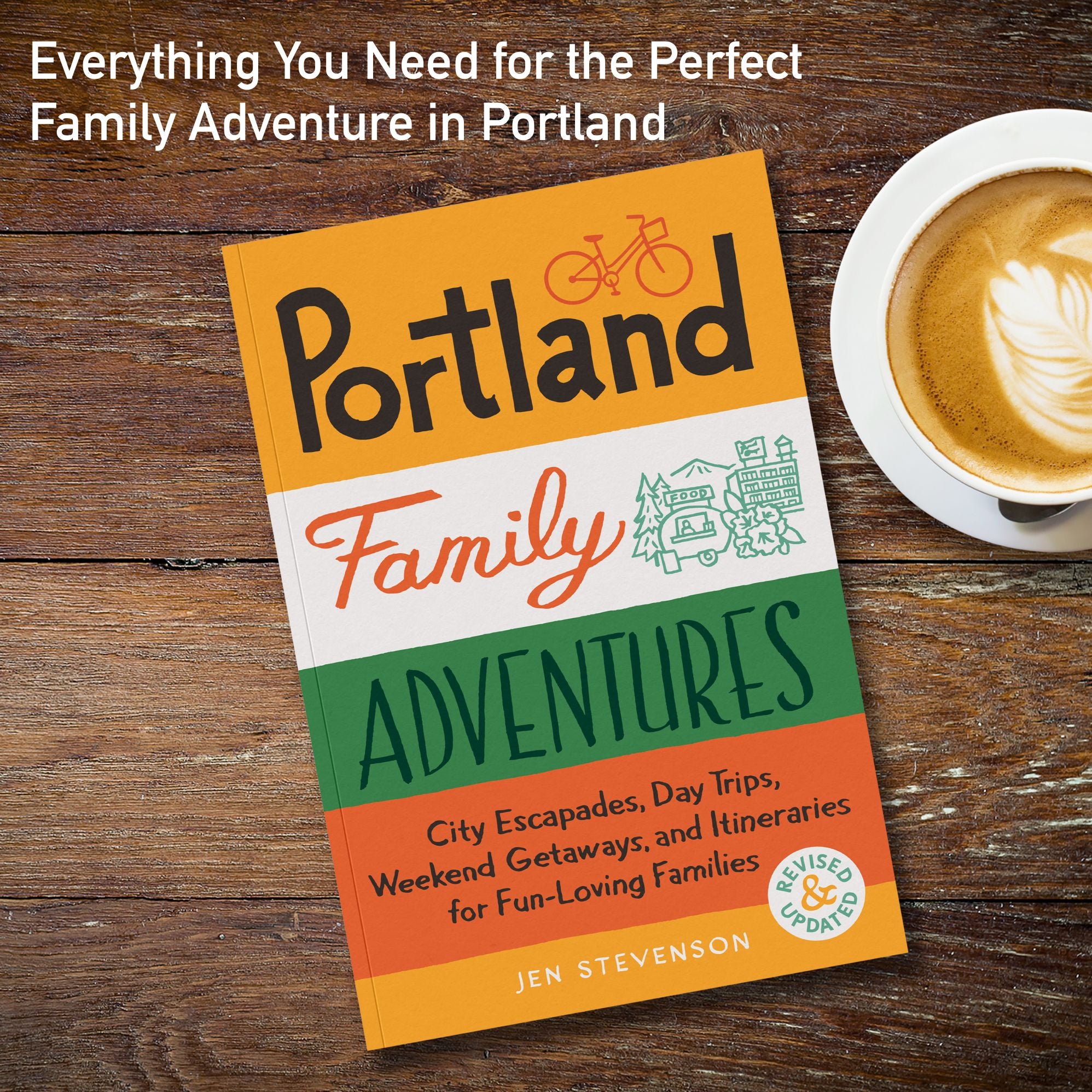 Portland Family Adventures, 2nd Edition: City Escapades, Day Trips, Weekend Getaways, and Itineraries for Fun-Loving Families