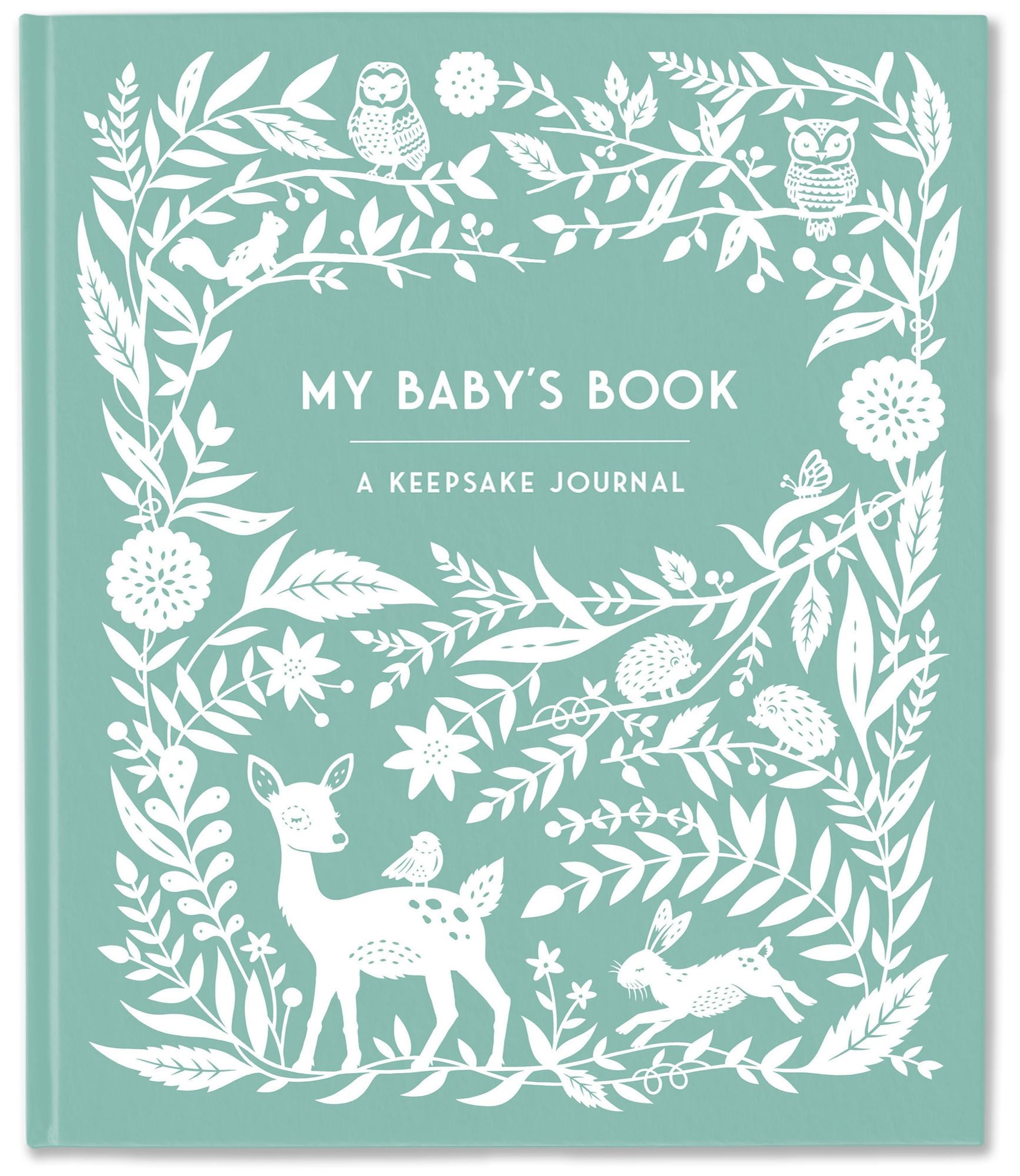 My Baby's Book: A Keepsake Journal for New Moms and Dads to Preserve Memories, Moments & Milestones
