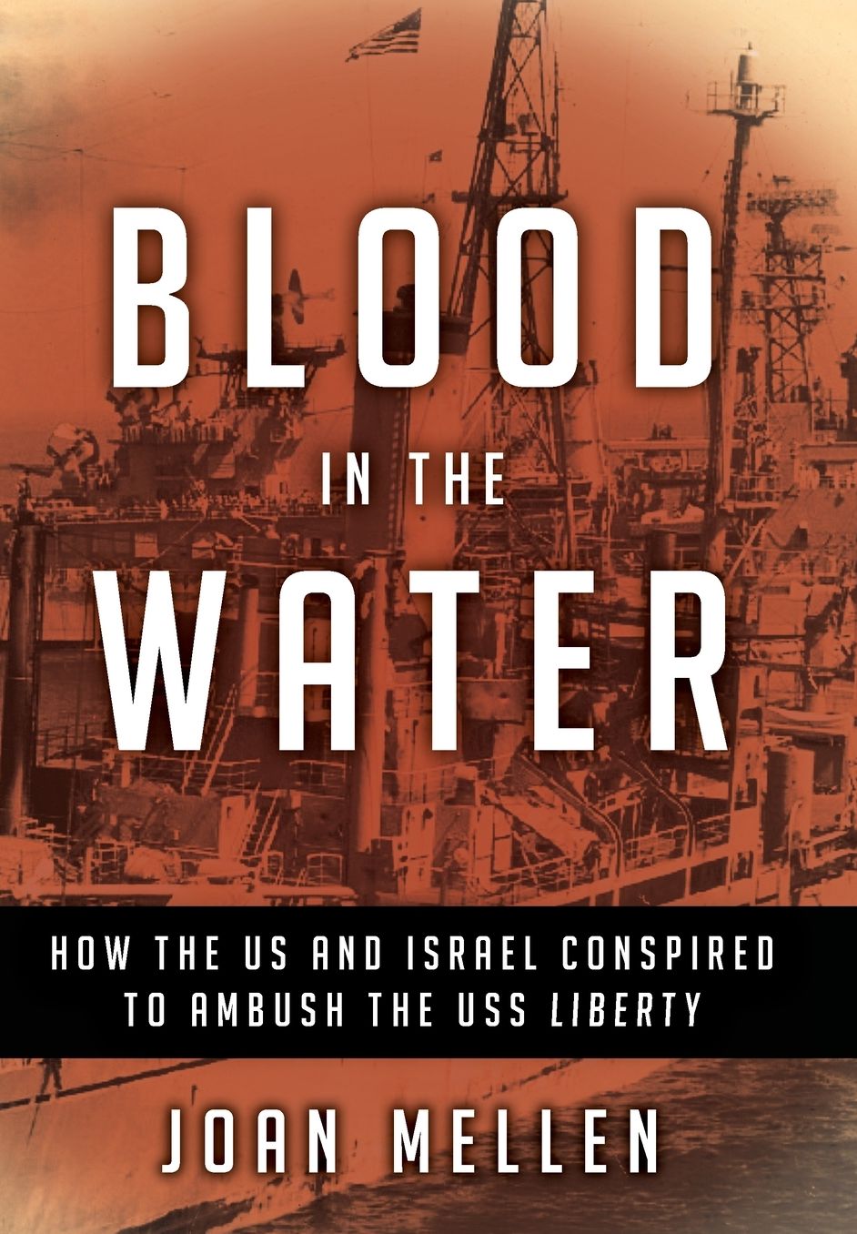 Blood in the Water: How the US and Israel Conspired to Ambush the USS Liberty