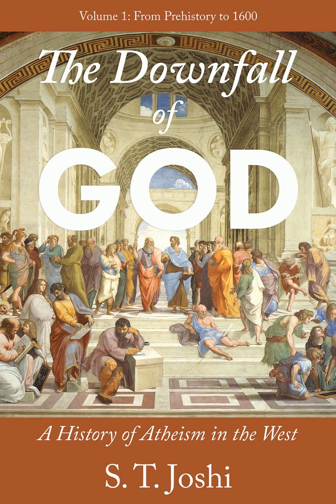 The Downfall of God: A History of Atheism in the West: From Prehistory to 1600
