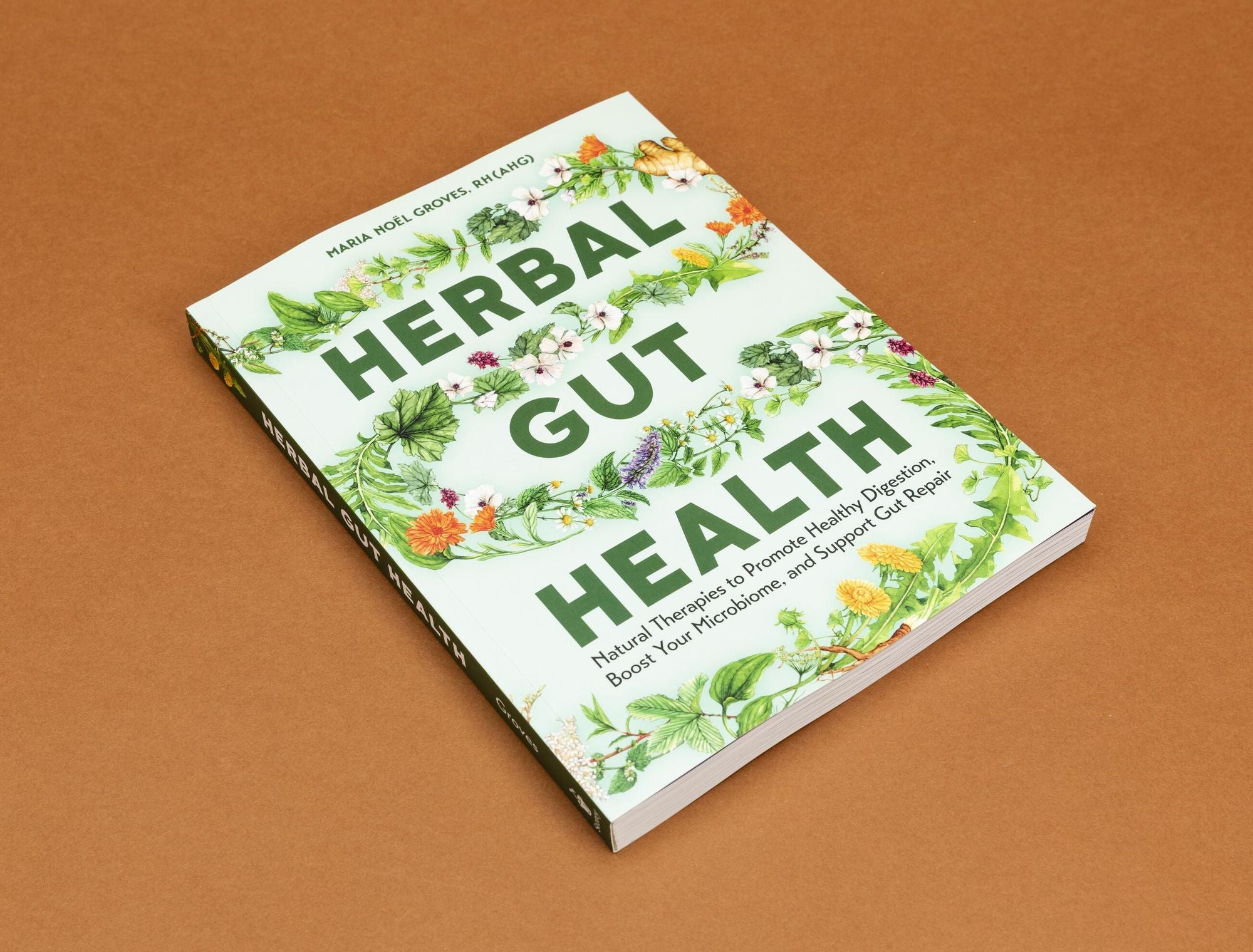 Herbal Gut Health: Natural Therapies to Promote Healthy Digestion, Boost Your Microbiome, and Support Gut Repair