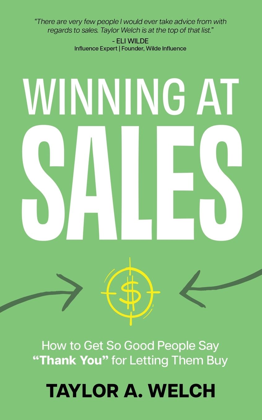 Winning at Sales: How to Get So Good People Say "Thank You" for Letting Them Buy