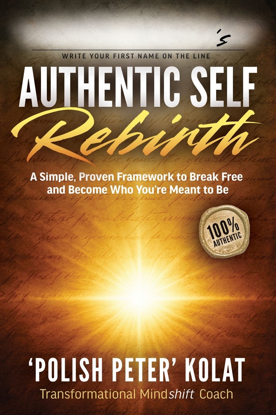 Authentic Self Rebirth: A Simple, Proven Framework to Break Free and Become Who You're Meant to Be