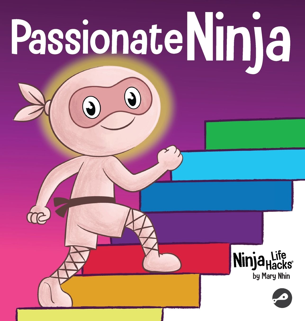 Passionate Ninja: A Book About Finding What Makes Your Heart Dance With Joy