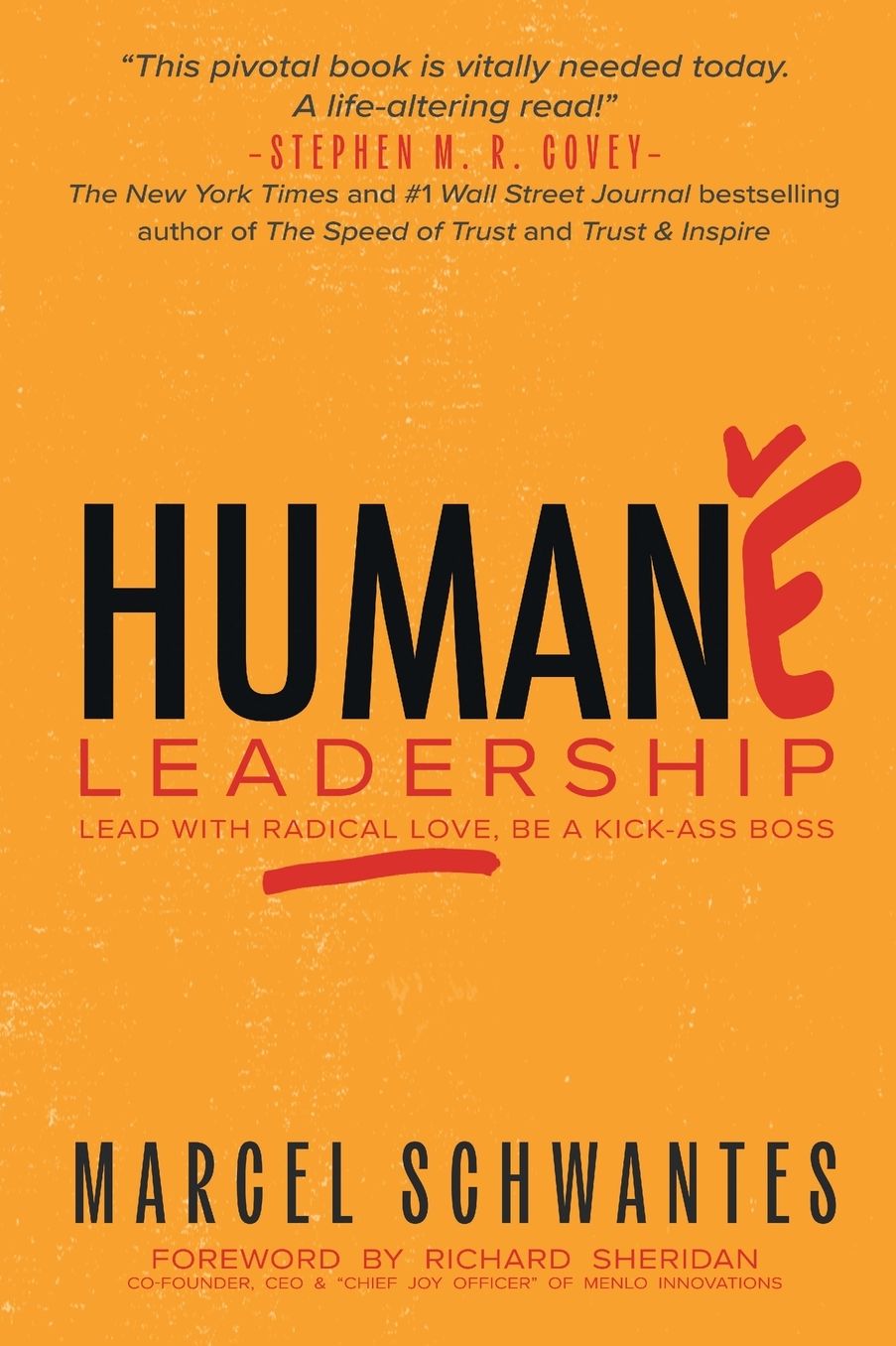 Humane Leadership: Lead with Radical Love, Be a Kick-Ass Boss