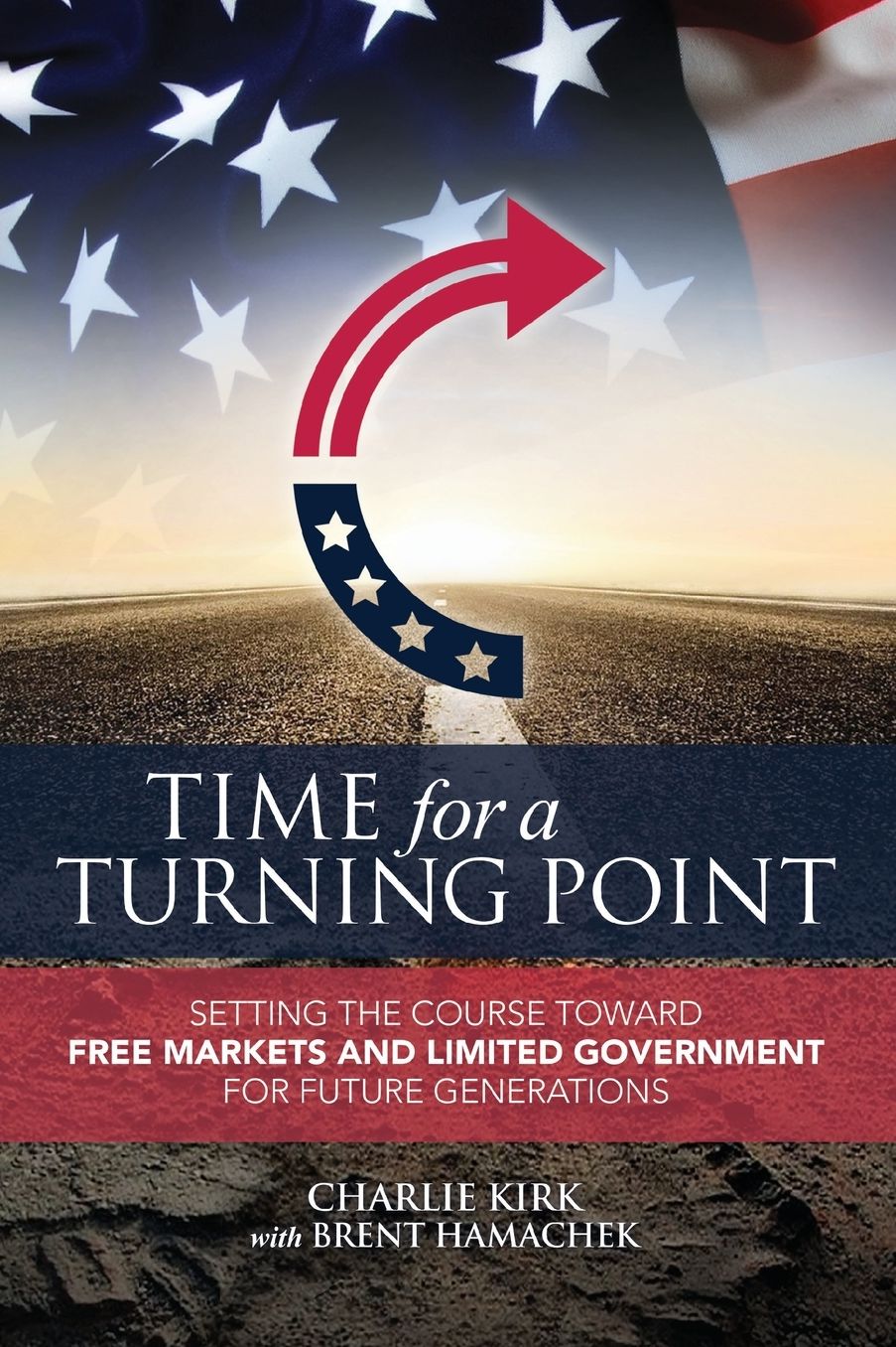 Time for a Turning Point: Setting a Course Toward Free Markets and Limited Government for Future Generations