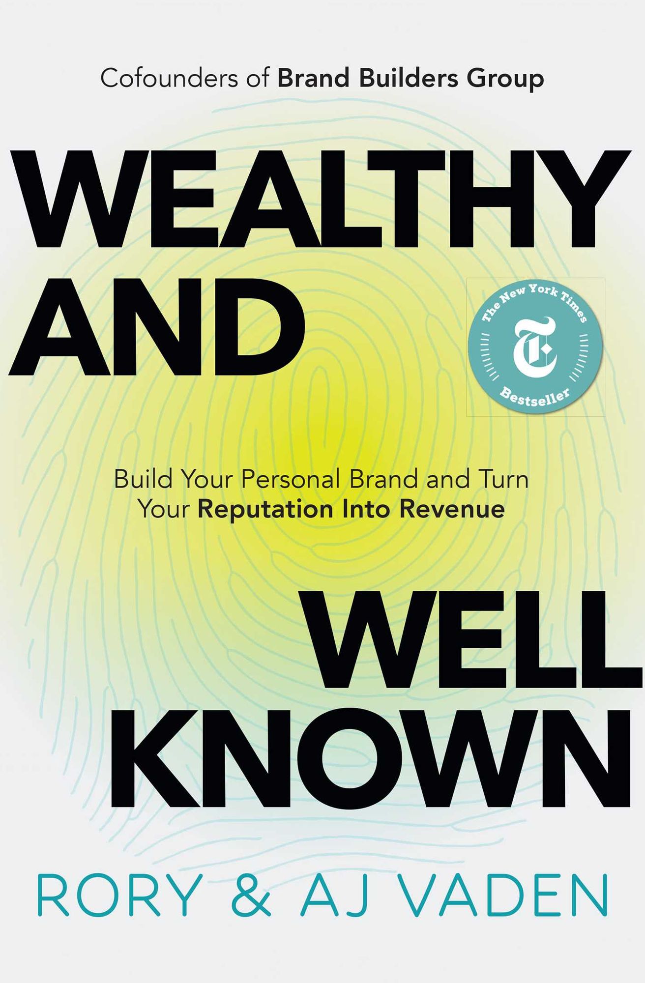 Wealthy and Well-Known: Build Your Personal Brand and Turn Your Reputation into Revenue