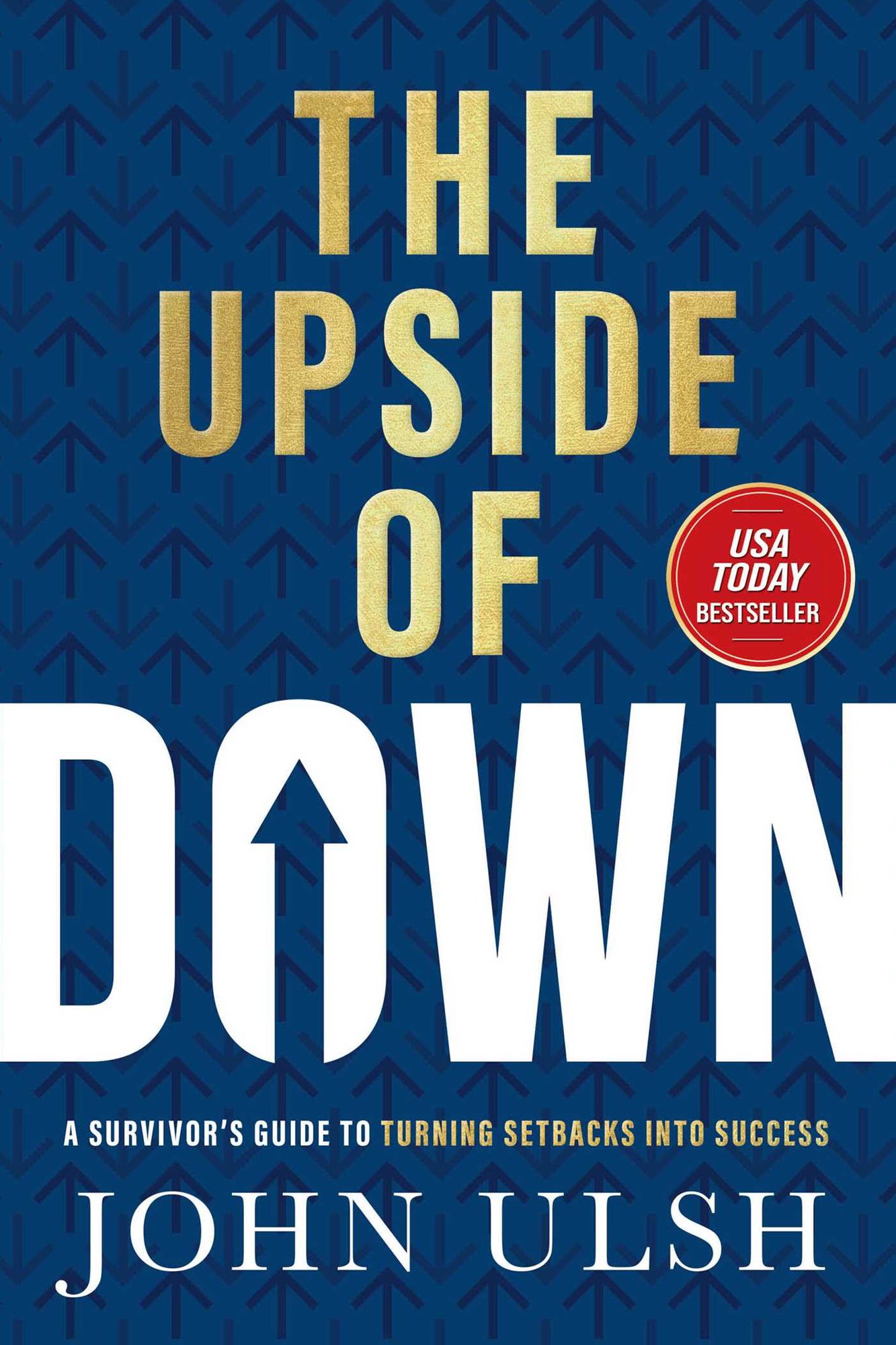 The Upside of Down: A Survivor's Guide to Turning Setbacks into Success