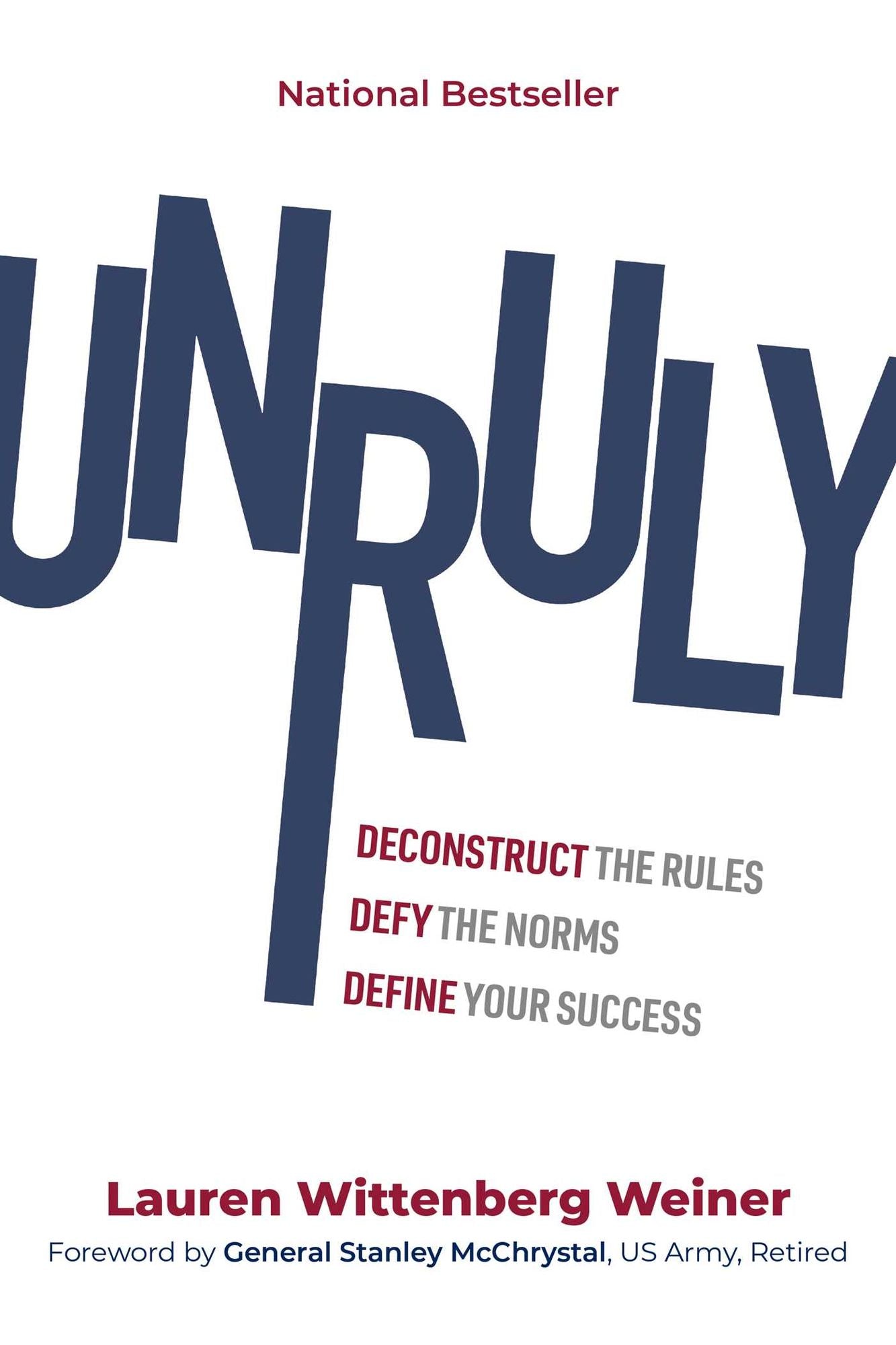 Unruly: Deconstruct the Rules, Defy the Norms, and Define Your Success