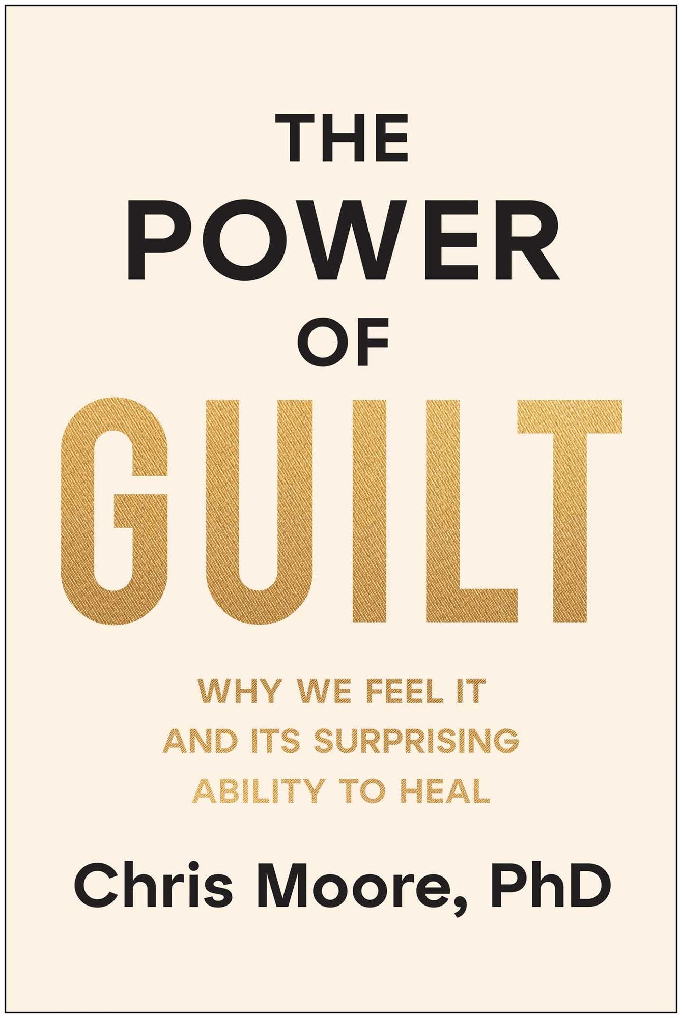 The Power of Guilt: Why We Feel It and Its Surprising Ability to Heal