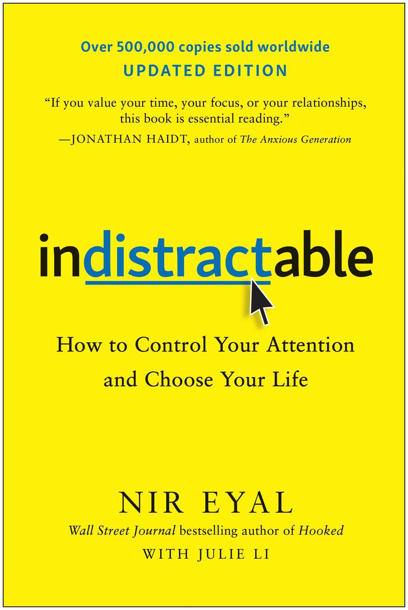 Indistractable, Updated Edition: How to Control Your Attention and Choose Your Life