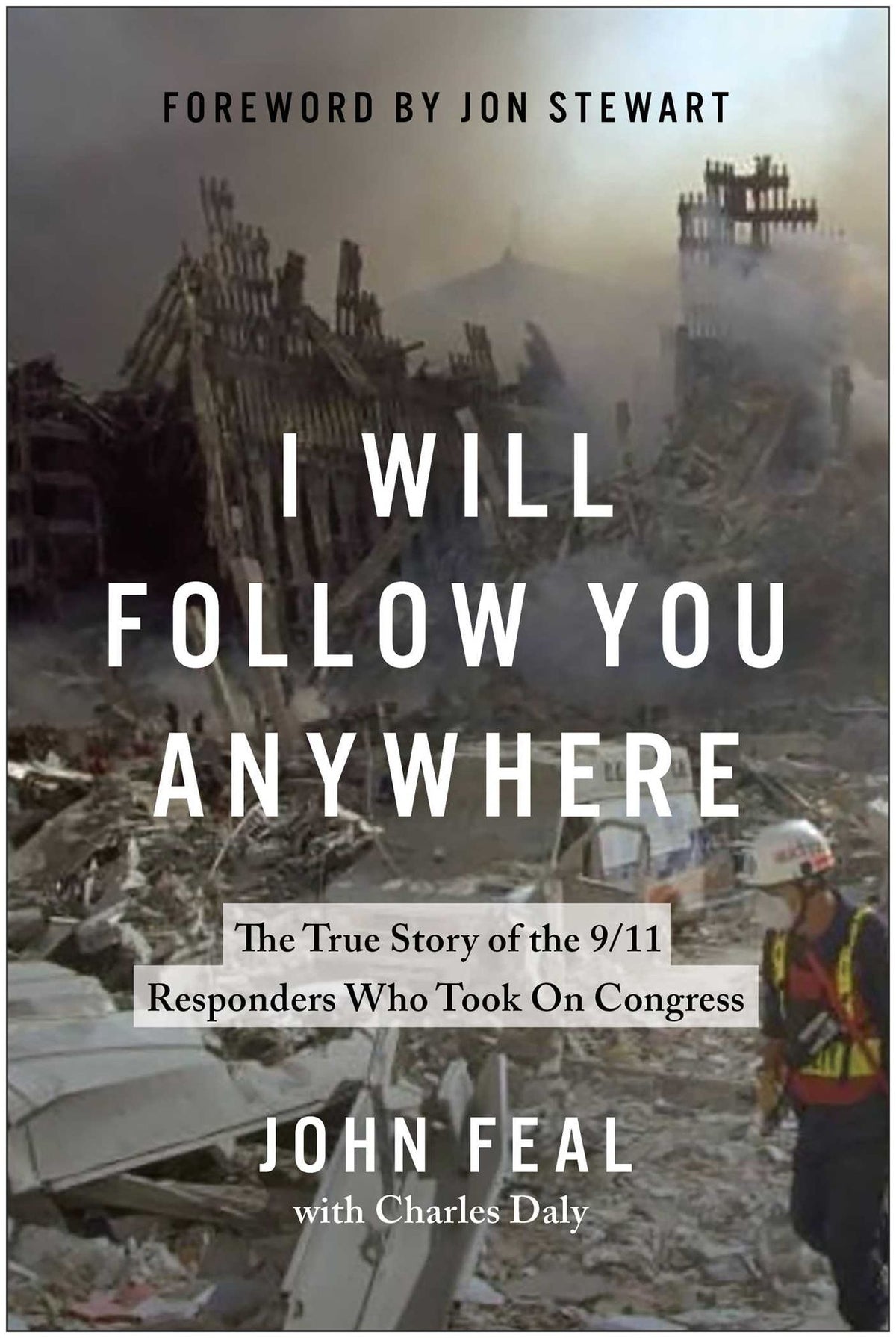 I Will Follow You Anywhere: The True Story of the 9/11 Responders Who Took On Congress