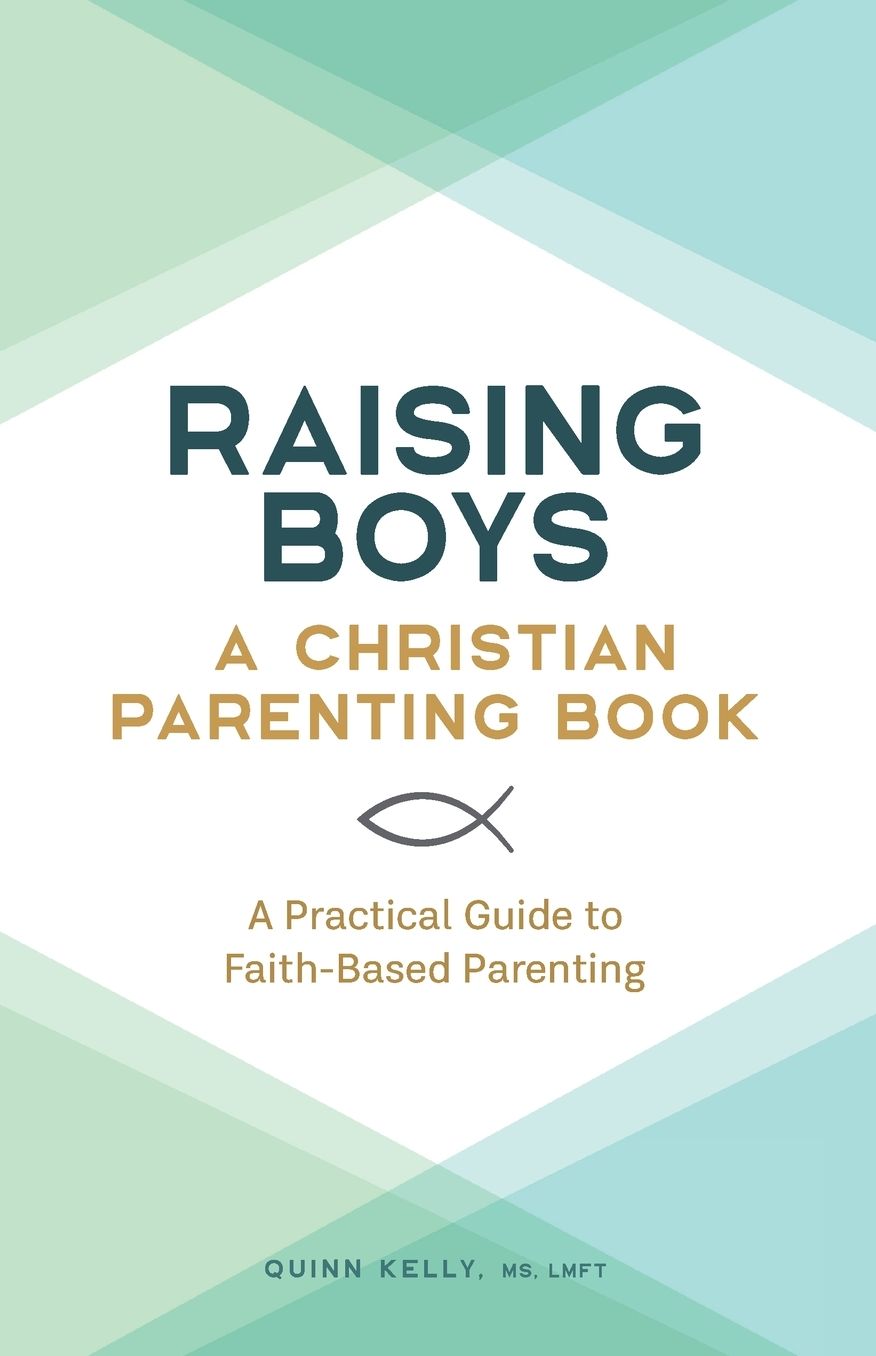 Raising Boys: A Christian Parenting Book: A Practical Guide to Faith-Based Parenting