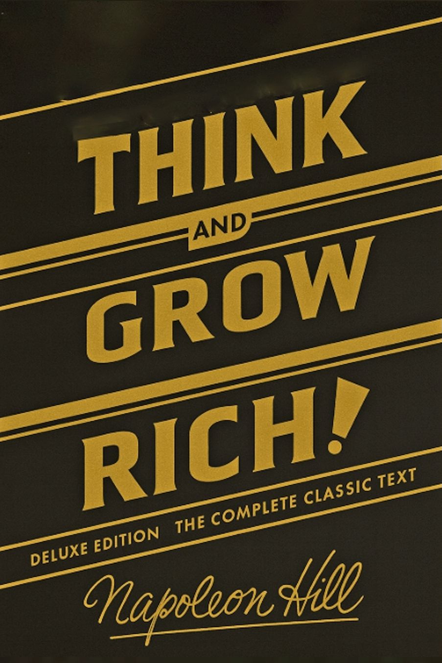 Think and Grow Rich Deluxe Edition: The Complete Classic Text (Think and Grow Rich Series)