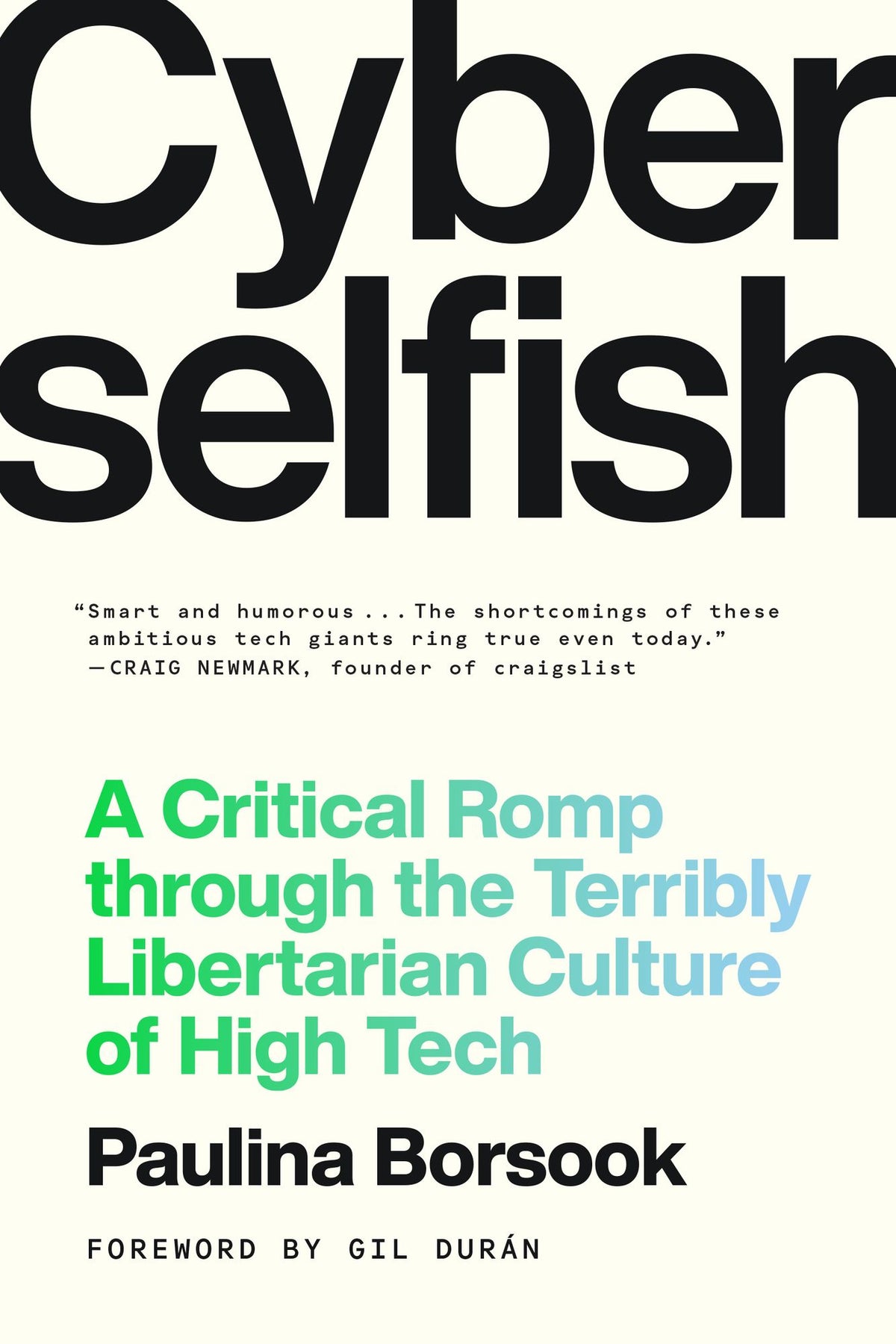 Cyberselfish: A Critical Romp through the Terribly Libertarian Culture of High Tech