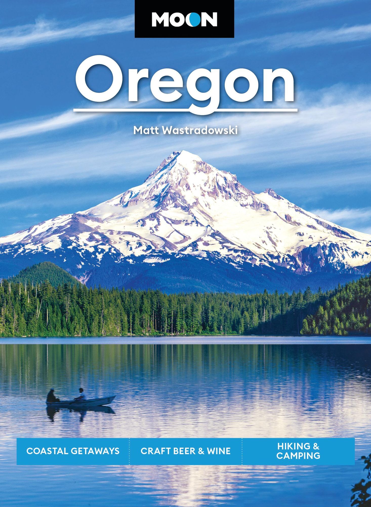 Moon Oregon: Coastal Getaways, Craft Beer & Wine, Hiking & Camping