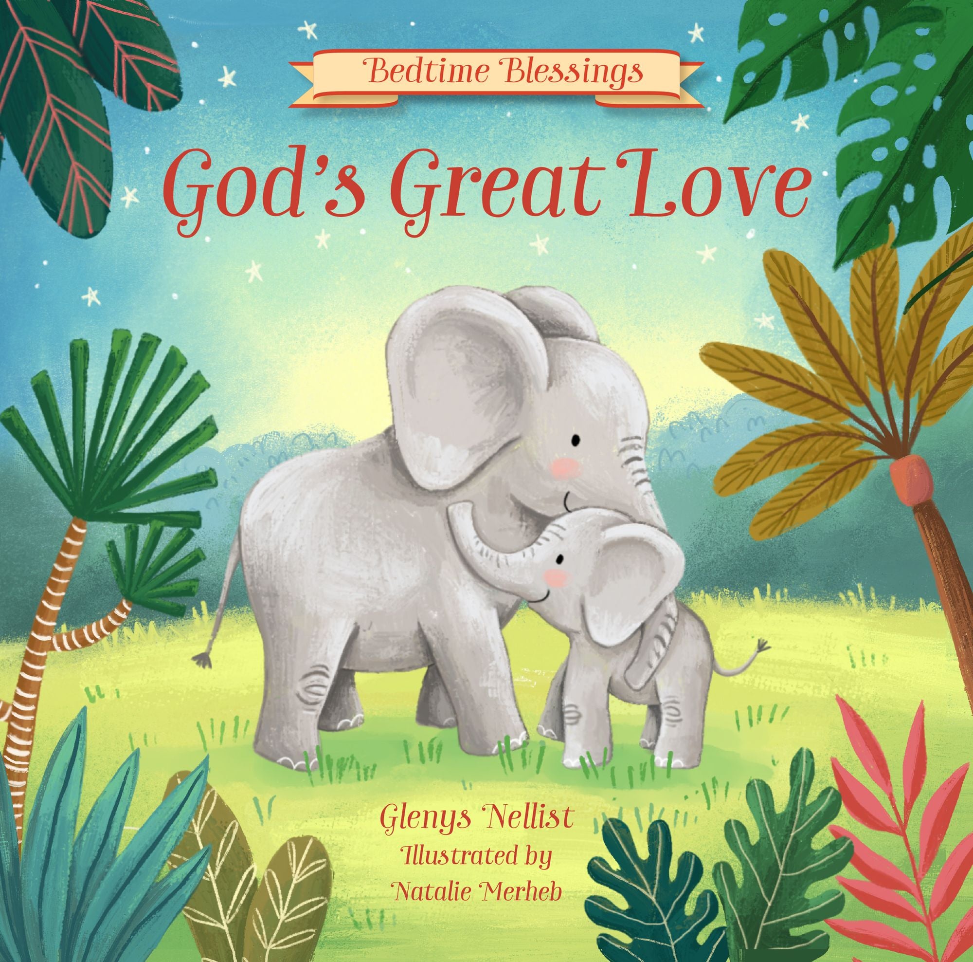 God's Great Love: (part of the Bedtime Blessings series) - Adorable jungle animals and rhyming verse, perfect for grandchild, new baby and toddler gifts
