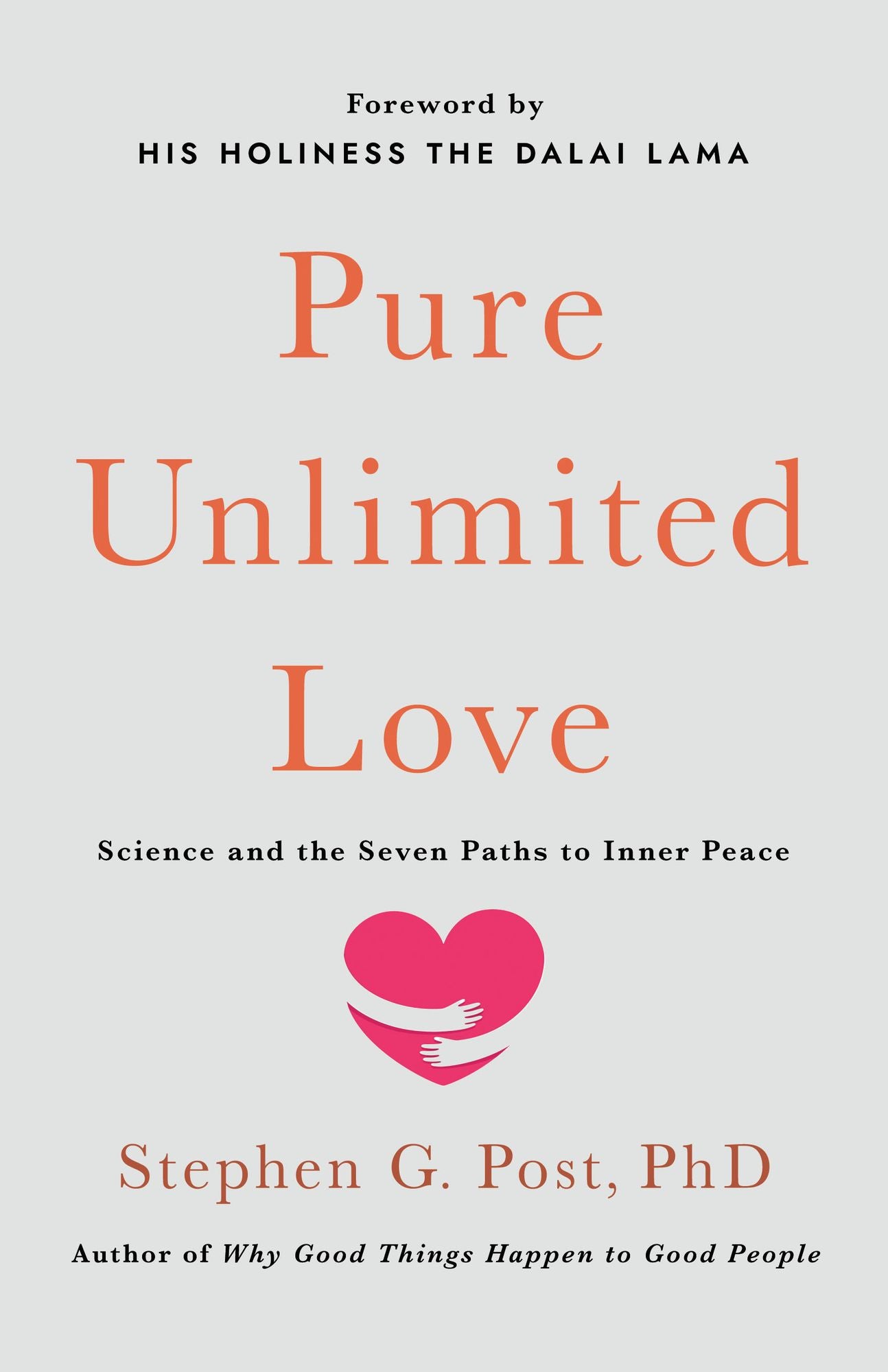 Pure Unlimited Love: Science and the Seven Paths to Inner Peace