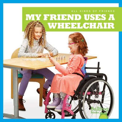 My Friend Uses a Wheelchair
