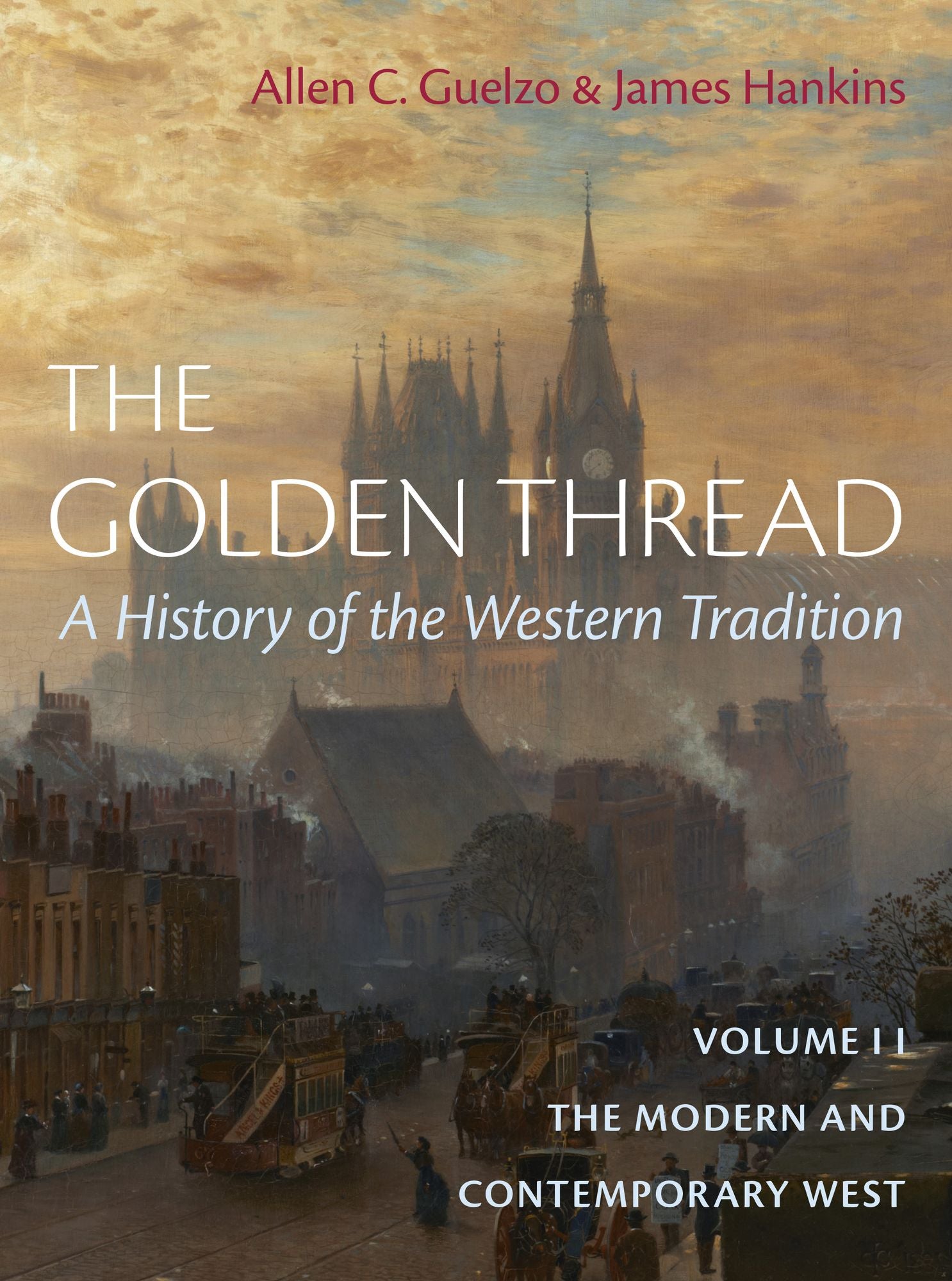 The Golden Thread: A History of the Western Tradition, Volume II: The Modern and Contemporary West