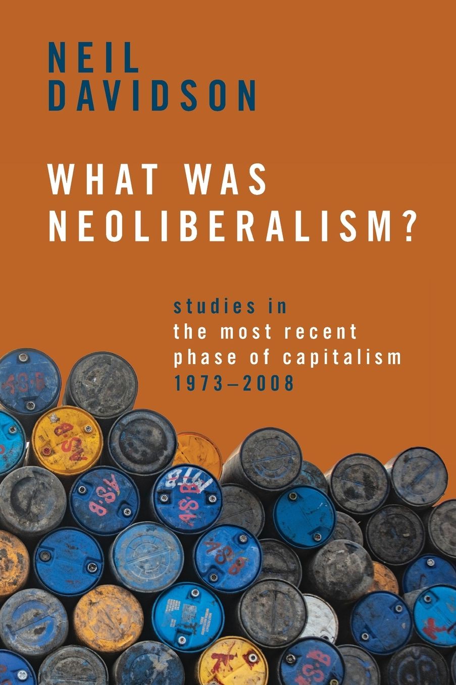 What Was Neoliberalism?: Studies in the Most Recent Phase of Capitalism, 1973-2008