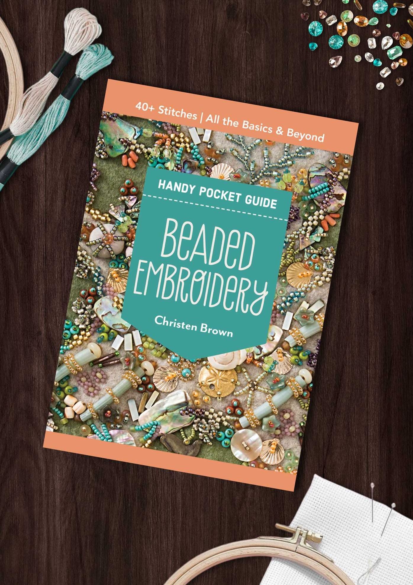 Beaded Embroidery Handy Pocket Guide: 40+ Stitches; All the Basics & Beyond