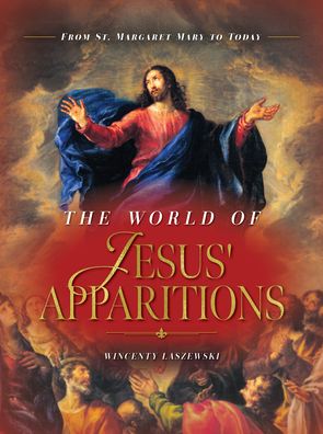 The World of Jesus' Apparitions: From St. Margaret Mary to Today