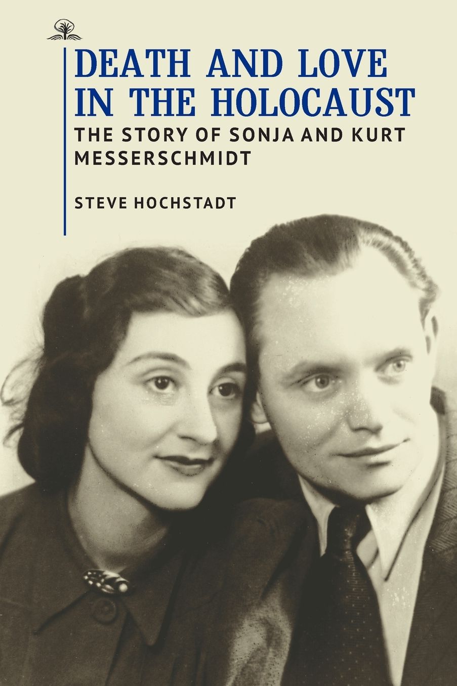 Death and Love in the Holocaust: The Story of Sonja and Kurt Messerschmidt