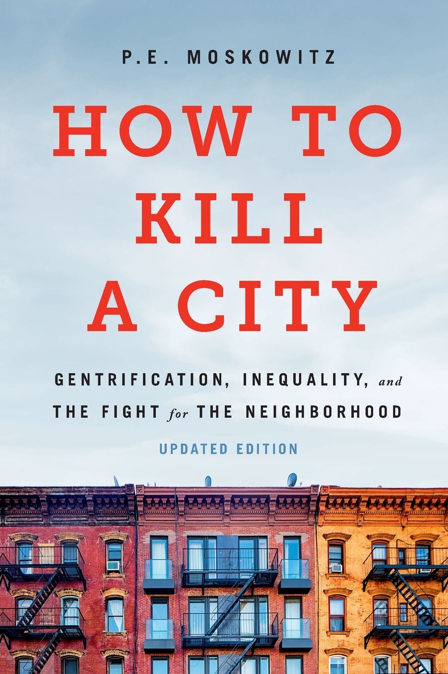 How to Kill a City: Gentrification, Inequality, and the Fight for the Neighborhood