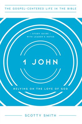 1 John: Relying on the Love of God, Study Guide with Leader's Notes