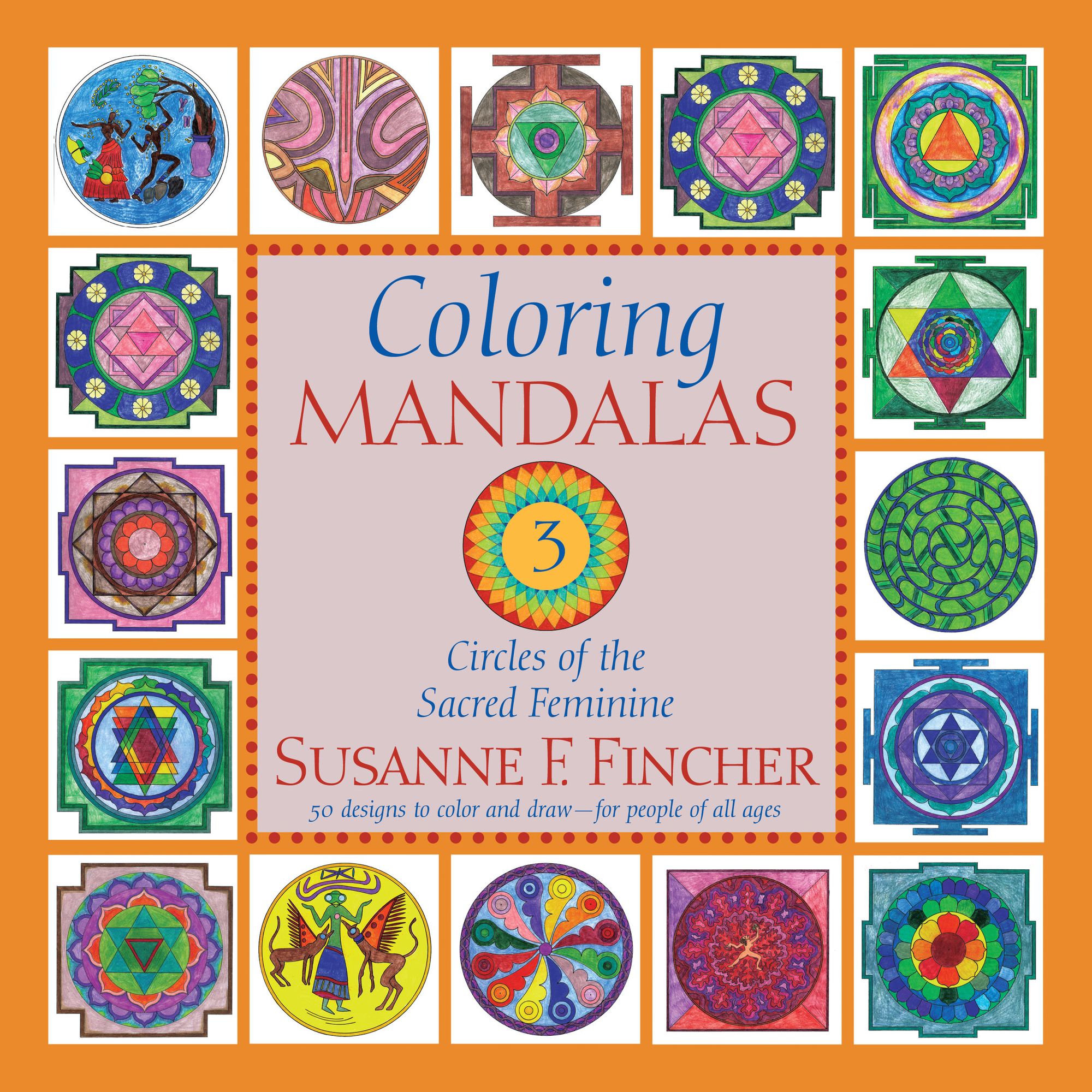 Coloring Mandalas 3: Circles of the Sacred Feminine