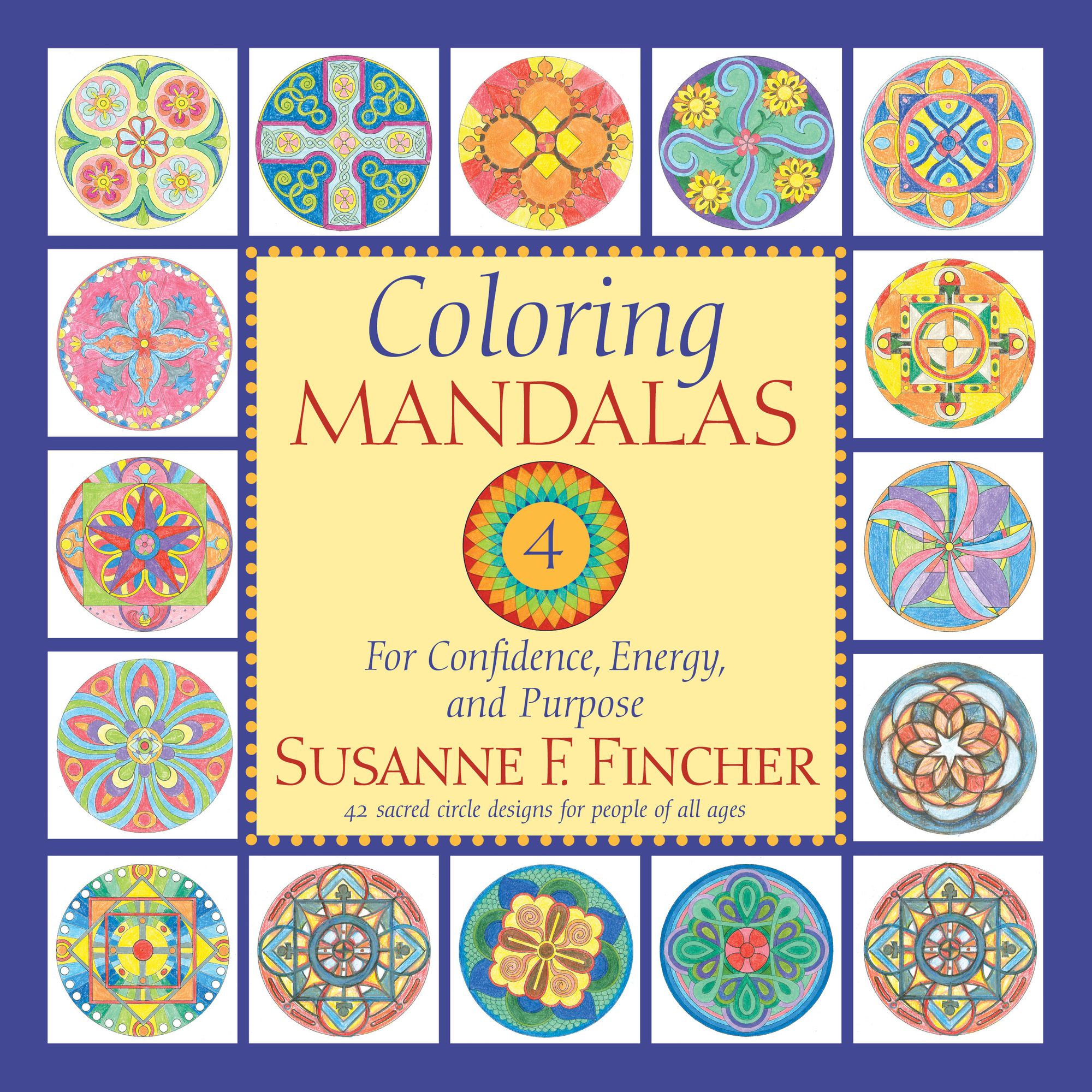 Coloring Mandalas 4: For Confidence, Energy, and Purpose