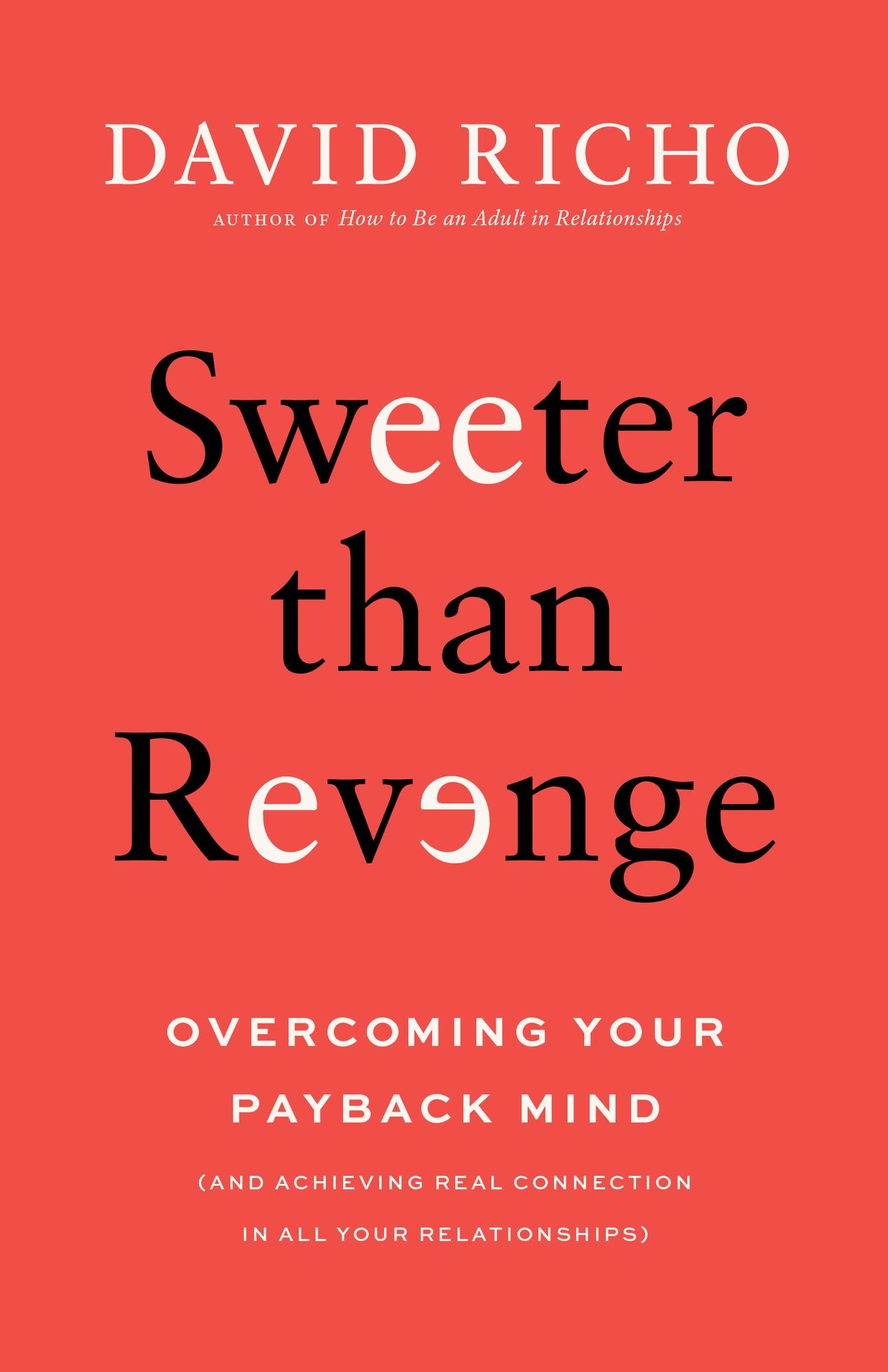 Sweeter than Revenge: Overcoming Your Payback Mind