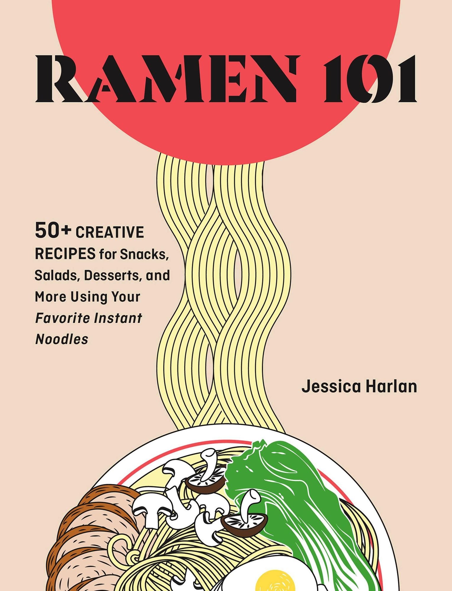 Ramen Remix: 52 Recipes Using Everyone's Favorite Instant Noodle