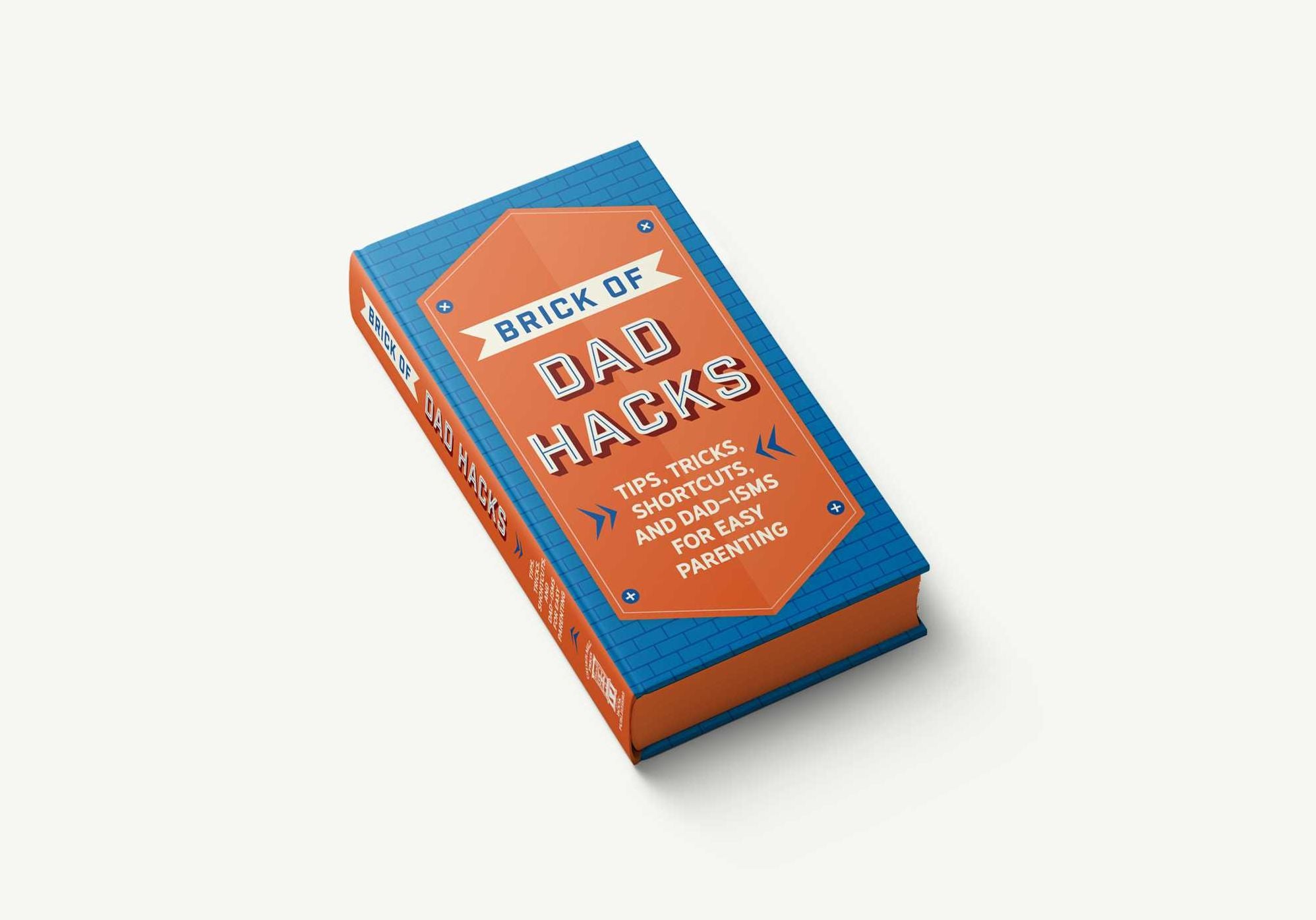 The Brick of Dad Hacks: Tips, Tricks, Shortcuts, and Dad-isms for Easy Parenting (Fatherhood, Parenting Book, Parenting Advice, New Dads)