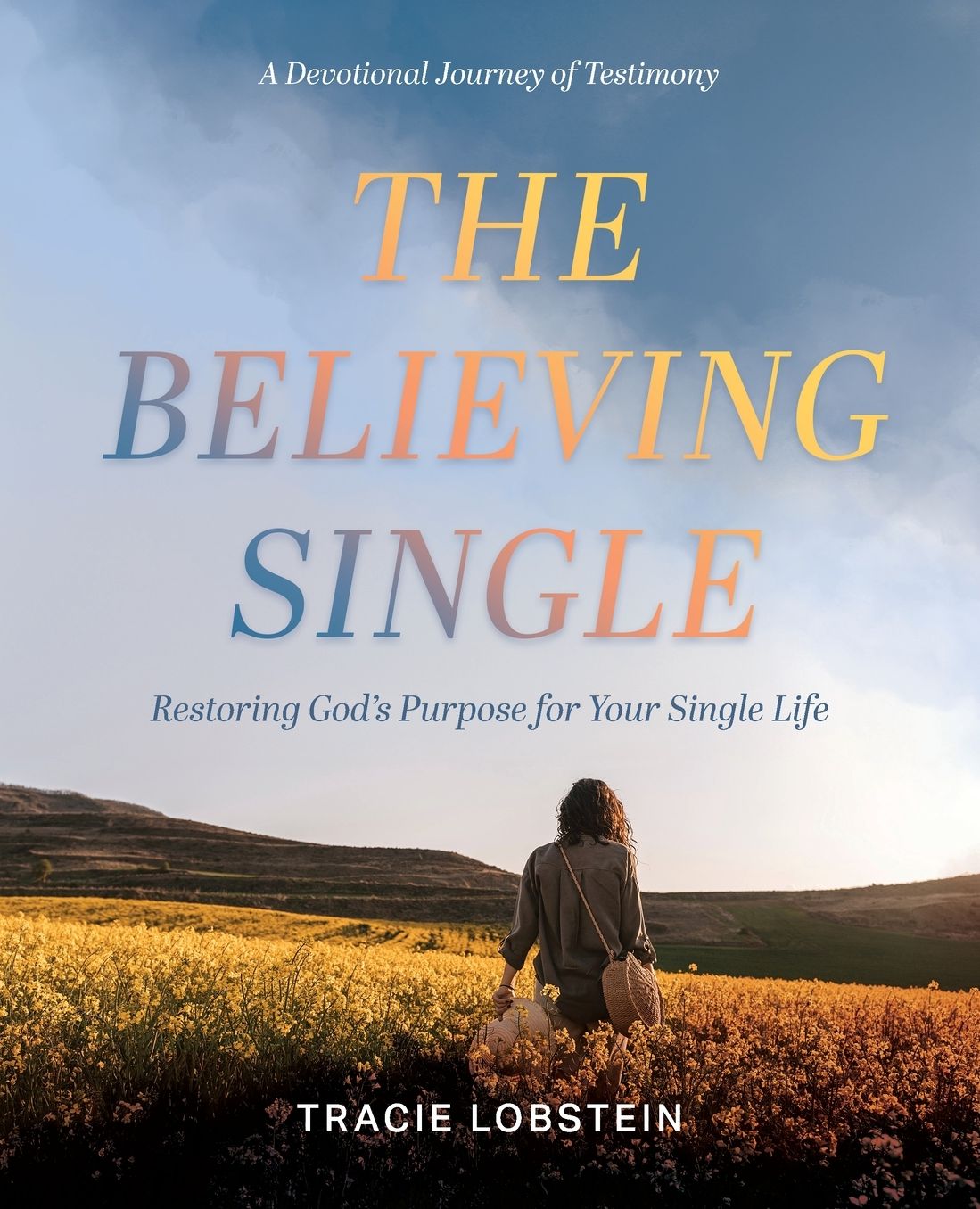 The Believing Single: Restoring God's Purpose for Your Single Life