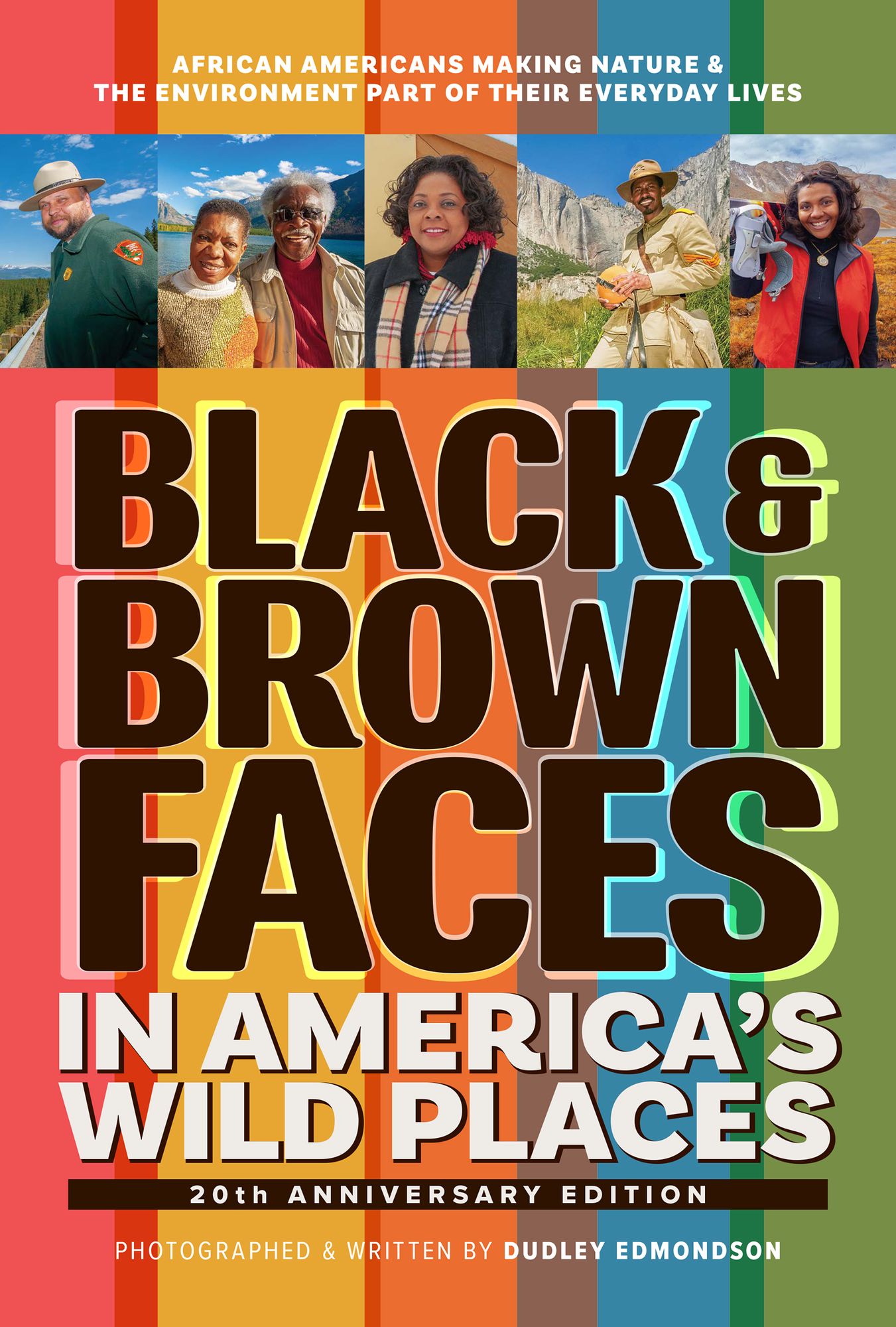 Black & Brown Faces in America's Wild Places (20th Anniversary Edition): African Americans Making Nature and the Environment a Part of Their Everyday Lives