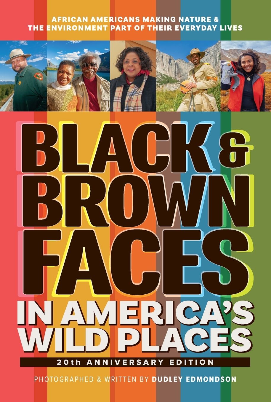 Black & Brown Faces in America's Wild Places (20th Anniversary Edition): African Americans Making Nature & the Environment Part of Their Everyday Lives