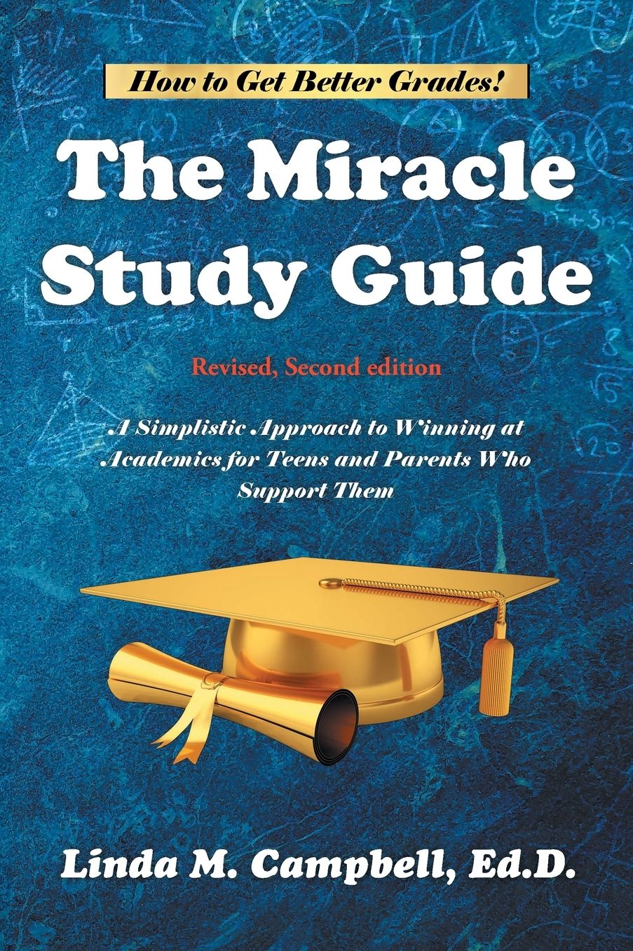 The Miracle Study Guide: Revised, Second Edition: A Simplistic Approach to Winning at Academics for Teens and Parents Who Support Them