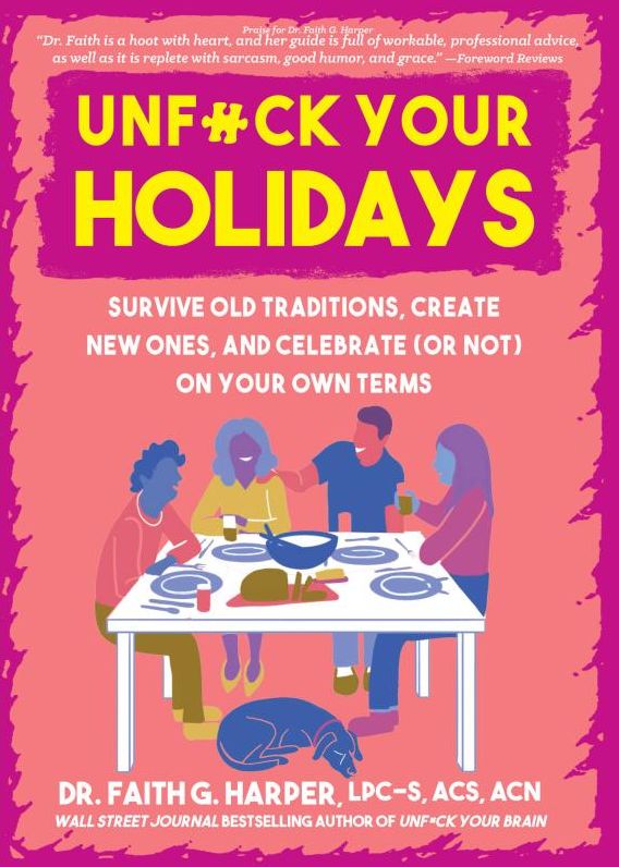 Unfuck Your Holidays: Survive Old Traditions, Create New Ones, and Celebrate (or Not) on Your Own Terms
